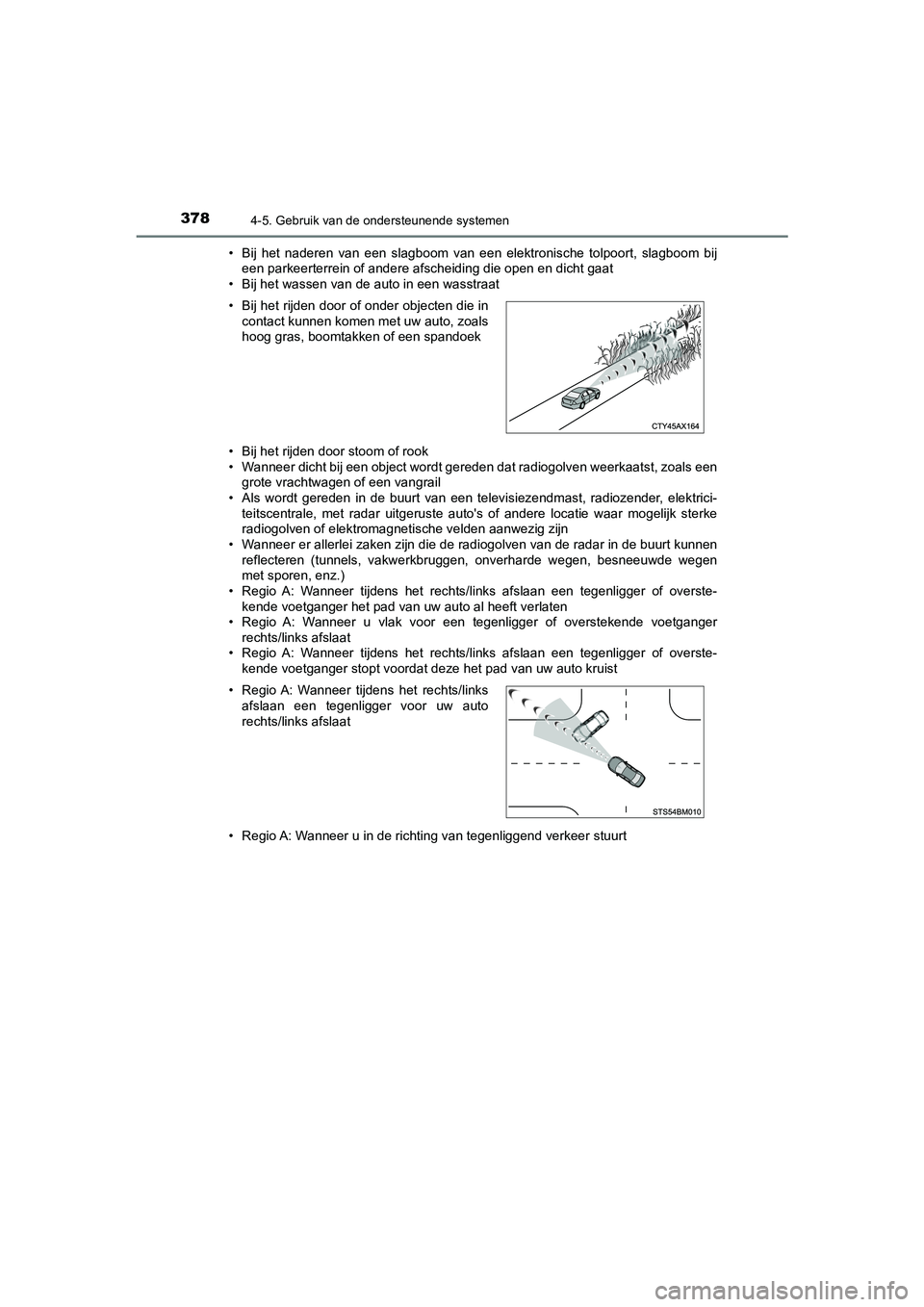 TOYOTA C_HR HYBRID 2021 Instructieboekje (in Dutch) 3784-5. Gebruik van de ondersteunende systemen
C-HR_HV_OM_Europe_OM10701E• Bij het naderen van een slagboom van een elektronische tolpoort, slagboom bij
een parkeerterrein of andere afscheiding die TOYOTA C_HR HYBRID 2021 Instructieboekje (in Dutch) 3784-5. Gebruik van de ondersteunende systemen
C-HR_HV_OM_Europe_OM10701E• Bij het naderen van een slagboom van een elektronische tolpoort, slagboom bij
een parkeerterrein of andere afscheiding die