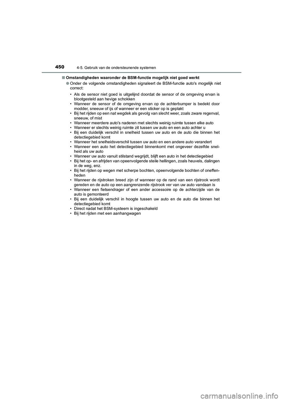 TOYOTA C_HR HYBRID 2021 Instructieboekje (in Dutch) 4504-5. Gebruik van de ondersteunende systemen
C-HR_HV_OM_Europe_OM10701E■
Omstandigheden waaronder de BSM -functie mogelijk niet goed werkt
● Onder de volgende omstandigheden signaleert de BSM-fu TOYOTA C_HR HYBRID 2021 Instructieboekje (in Dutch) 4504-5. Gebruik van de ondersteunende systemen
C-HR_HV_OM_Europe_OM10701E■
Omstandigheden waaronder de BSM -functie mogelijk niet goed werkt
● Onder de volgende omstandigheden signaleert de BSM-fu
