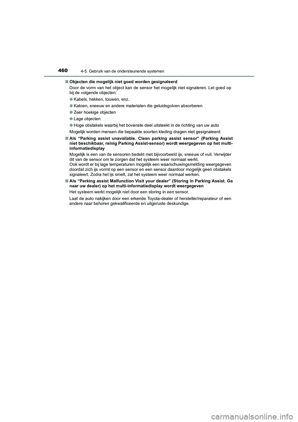 TOYOTA C_HR HYBRID 2021 Instructieboekje (in Dutch) 4604-5. Gebruik van de ondersteunende systemen
C-HR_HV_OM_Europe_OM10701E■
Objecten die mogelijk niet goed worden gesignaleerd
Door de vorm van het object kan de sensor het mogelijk niet signaleren TOYOTA C_HR HYBRID 2021 Instructieboekje (in Dutch) 4604-5. Gebruik van de ondersteunende systemen
C-HR_HV_OM_Europe_OM10701E■
Objecten die mogelijk niet goed worden gesignaleerd
Door de vorm van het object kan de sensor het mogelijk niet signaleren