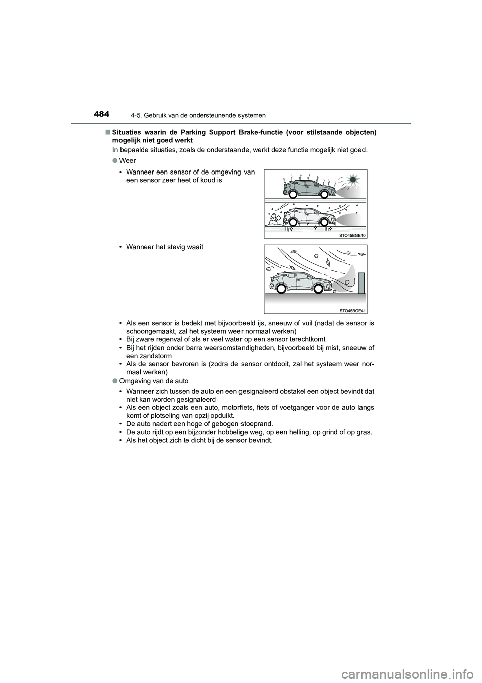 TOYOTA C_HR HYBRID 2021 Instructieboekje (in Dutch) 4844-5. Gebruik van de ondersteunende systemen
C-HR_HV_OM_Europe_OM10701E■
Situaties waarin de Parking Support Br ake-functie (voor stilstaande objecten)
mogelijk niet goed werkt
In bepaalde situati TOYOTA C_HR HYBRID 2021 Instructieboekje (in Dutch) 4844-5. Gebruik van de ondersteunende systemen
C-HR_HV_OM_Europe_OM10701E■
Situaties waarin de Parking Support Br ake-functie (voor stilstaande objecten)
mogelijk niet goed werkt
In bepaalde situati