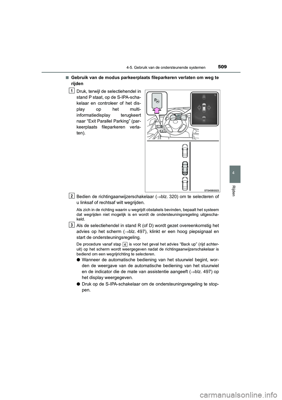 TOYOTA C_HR HYBRID 2021 Instructieboekje (in Dutch) 5094-5. Gebruik van de ondersteunende systemen
4
Rijden
C-HR_HV_OM_Europe_OM10701E■
Gebruik van de modus parkeerplaats fileparkeren verlaten om weg te
rijden
Druk, terwijl de selectiehendel in
stand TOYOTA C_HR HYBRID 2021 Instructieboekje (in Dutch) 5094-5. Gebruik van de ondersteunende systemen
4
Rijden
C-HR_HV_OM_Europe_OM10701E■
Gebruik van de modus parkeerplaats fileparkeren verlaten om weg te
rijden
Druk, terwijl de selectiehendel in
stand