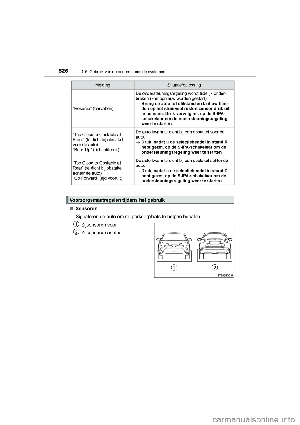 TOYOTA C_HR HYBRID 2021 Instructieboekje (in Dutch) 5264-5. Gebruik van de ondersteunende systemen
C-HR_HV_OM_Europe_OM10701E■
Sensoren
Signaleren de auto om de parkeerplaats te helpen bepalen.
Zijsensoren voor
Zijsensoren achter
“Resume” (hervat TOYOTA C_HR HYBRID 2021 Instructieboekje (in Dutch) 5264-5. Gebruik van de ondersteunende systemen
C-HR_HV_OM_Europe_OM10701E■
Sensoren
Signaleren de auto om de parkeerplaats te helpen bepalen.
Zijsensoren voor
Zijsensoren achter
“Resume” (hervat