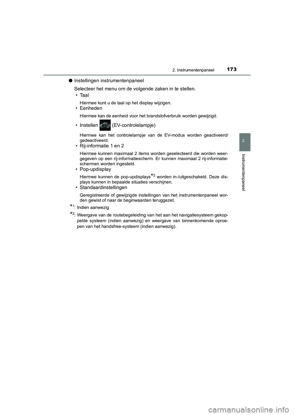 TOYOTA C_HR HYBRID 2020  Instructieboekje (in Dutch) 1732. Instrumentenpaneel
2
Instrumentenpaneel
C-HR_HV_OM_Europe_OM10647E
●Instellingen instrumentenpaneel
Selecteer het menu om de volgende zaken in te stellen.
• Taal
Hiermee kunt u de taal  op h