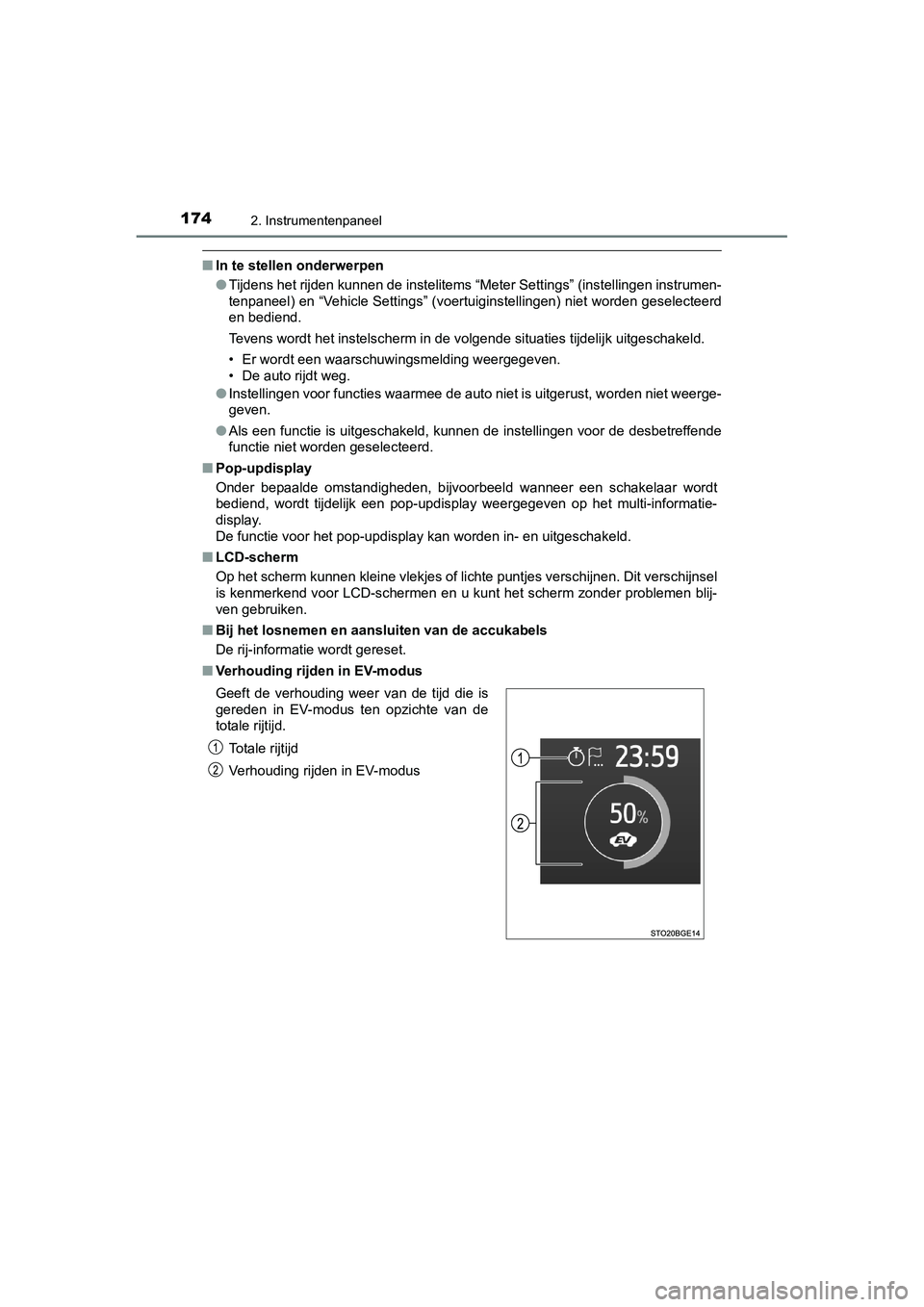 TOYOTA C_HR HYBRID 2020  Instructieboekje (in Dutch) 1742. Instrumentenpaneel
C-HR_HV_OM_Europe_OM10647E
■In te stellen onderwerpen
●Tijdens het rijden kunnen de instelitems “Meter Settings” (inst ellingen instrumen-
tenpaneel) en “Vehicle Set