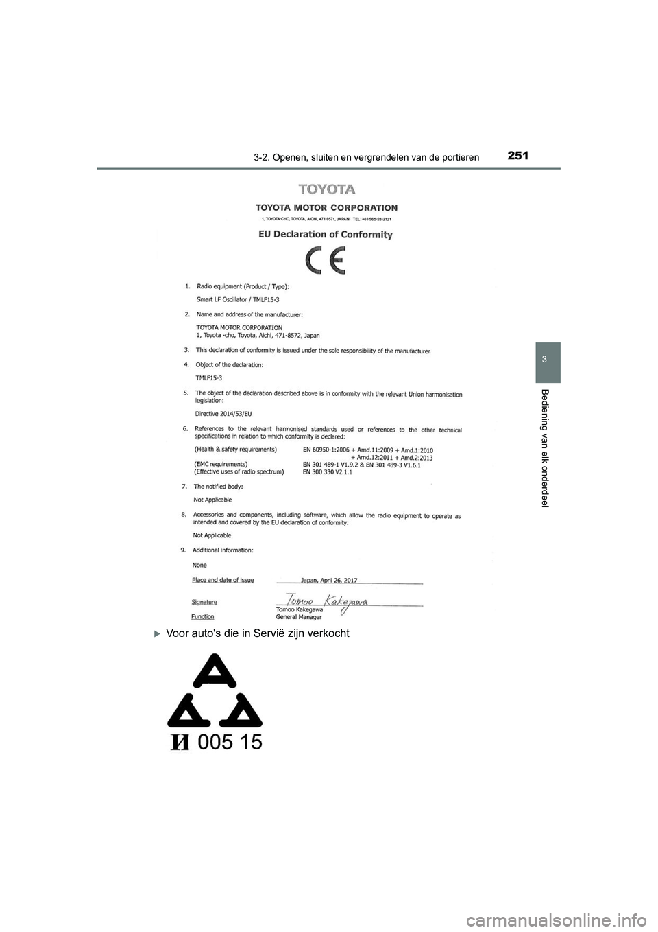 TOYOTA C_HR HYBRID 2020  Instructieboekje (in Dutch) 2513-2. Openen, sluiten en vergrendelen van de portieren
3
Bediening van elk onderdeel
C-HR_HV_OM_Europe_OM10647E
Voor auto's die in Servië zijn verkocht
C-HR_HV_OM_Europe_OM10647E.book  Page 