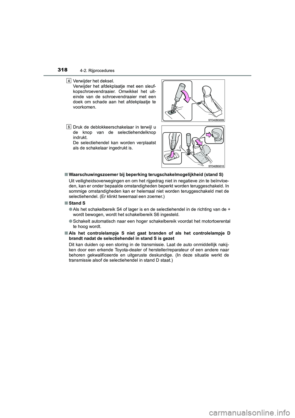 TOYOTA C_HR HYBRID 2020 Instructieboekje (in Dutch) 3184-2. Rijprocedures
C-HR_HV_OM_Europe_OM10647E■
Waarschuwingszoemer bij beperking terugschakelmogelijkheid (sta nd S)
Uit veiligheidsoverwegingen en om het rijgedrag niet in negatieve zin te beï TOYOTA C_HR HYBRID 2020 Instructieboekje (in Dutch) 3184-2. Rijprocedures
C-HR_HV_OM_Europe_OM10647E■
Waarschuwingszoemer bij beperking terugschakelmogelijkheid (sta nd S)
Uit veiligheidsoverwegingen en om het rijgedrag niet in negatieve zin te beï