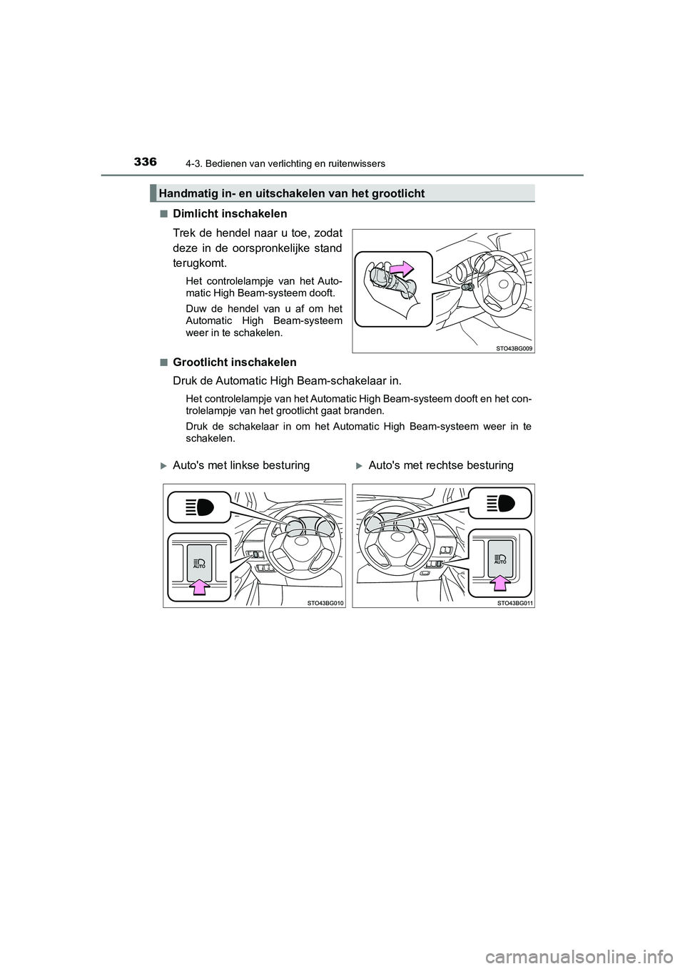 TOYOTA C_HR HYBRID 2020 Instructieboekje (in Dutch) 3364-3. Bedienen van verlichting en ruitenwissers
C-HR_HV_OM_Europe_OM10647E■
Dimlicht inschakelen
Trek de hendel naar u toe, zodat
deze in de oorspronkelijke stand
terugkomt.
Het control TOYOTA C_HR HYBRID 2020 Instructieboekje (in Dutch) 3364-3. Bedienen van verlichting en ruitenwissers
C-HR_HV_OM_Europe_OM10647E■
Dimlicht inschakelen
Trek de hendel naar u toe, zodat
deze in de oorspronkelijke stand
terugkomt.
Het control