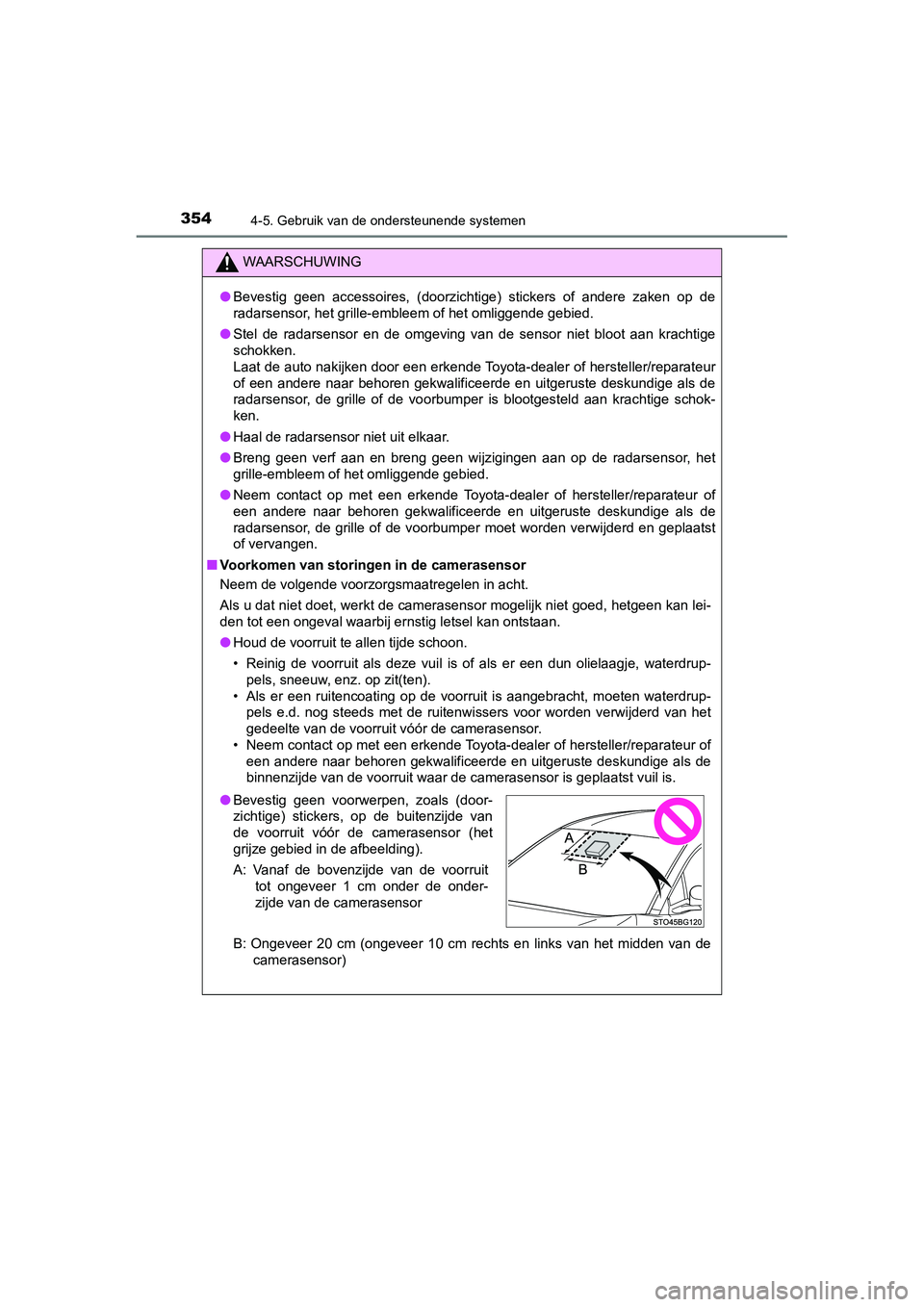 TOYOTA C_HR HYBRID 2020 Instructieboekje (in Dutch) 3544-5. Gebruik van de ondersteunende systemen
C-HR_HV_OM_Europe_OM10647E
WAARSCHUWING
●Bevestig geen accessoires, (doorzichtige) stickers of andere za ken op de
radarsensor, het grille-emb TOYOTA C_HR HYBRID 2020 Instructieboekje (in Dutch) 3544-5. Gebruik van de ondersteunende systemen
C-HR_HV_OM_Europe_OM10647E
WAARSCHUWING
●Bevestig geen accessoires, (doorzichtige) stickers of andere za ken op de
radarsensor, het grille-emb