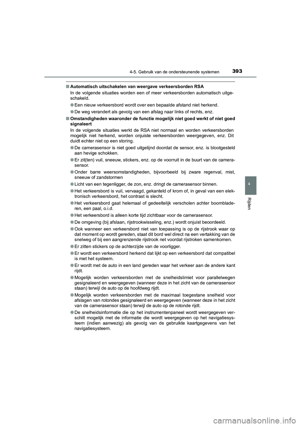 TOYOTA C_HR HYBRID 2020 Instructieboekje (in Dutch) 3934-5. Gebruik van de ondersteunende systemen
4
Rijden
C-HR_HV_OM_Europe_OM10647E
■Automatisch uitschakelen van weergave verkeersborden RSA
In de volgende situaties worden een of meer verke TOYOTA C_HR HYBRID 2020 Instructieboekje (in Dutch) 3934-5. Gebruik van de ondersteunende systemen
4
Rijden
C-HR_HV_OM_Europe_OM10647E
■Automatisch uitschakelen van weergave verkeersborden RSA
In de volgende situaties worden een of meer verke