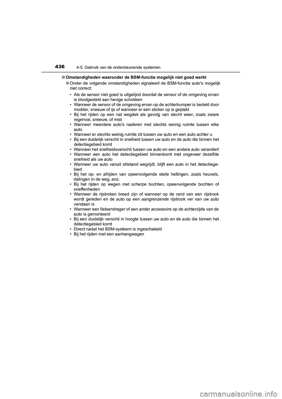 TOYOTA C_HR HYBRID 2020 Instructieboekje (in Dutch) 4364-5. Gebruik van de ondersteunende systemen
C-HR_HV_OM_Europe_OM10647E■
Omstandigheden w aaronder de BSM-functie mo gelijk niet goed werkt
● Onder de volgende omstandigheden signaleert de TOYOTA C_HR HYBRID 2020 Instructieboekje (in Dutch) 4364-5. Gebruik van de ondersteunende systemen
C-HR_HV_OM_Europe_OM10647E■
Omstandigheden w aaronder de BSM-functie mo gelijk niet goed werkt
● Onder de volgende omstandigheden signaleert de