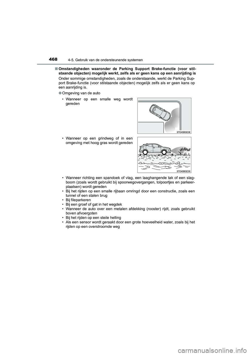 TOYOTA C_HR HYBRID 2020  Instructieboekje (in Dutch) 4684-5. Gebruik van de ondersteunende systemen
C-HR_HV_OM_Europe_OM10647E■
Omstandigheden  waaronder  de  Parking  Support  Brake-functie  (voor   stil-
staande objecten) mogelijk werkt , zelfs als 