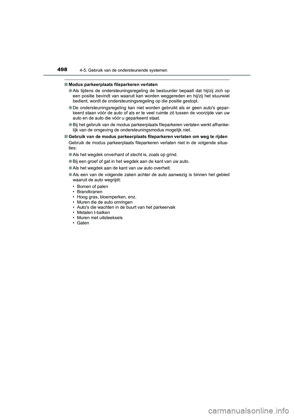 TOYOTA C_HR HYBRID 2020  Instructieboekje (in Dutch) 4984-5. Gebruik van de ondersteunende systemen
C-HR_HV_OM_Europe_OM10647E
■Modus parkeerplaats fileparkeren verlaten
●Als  tijdens  de  ondersteuningsregeling  de  bestuurder  bepaalt  dat   hij/z