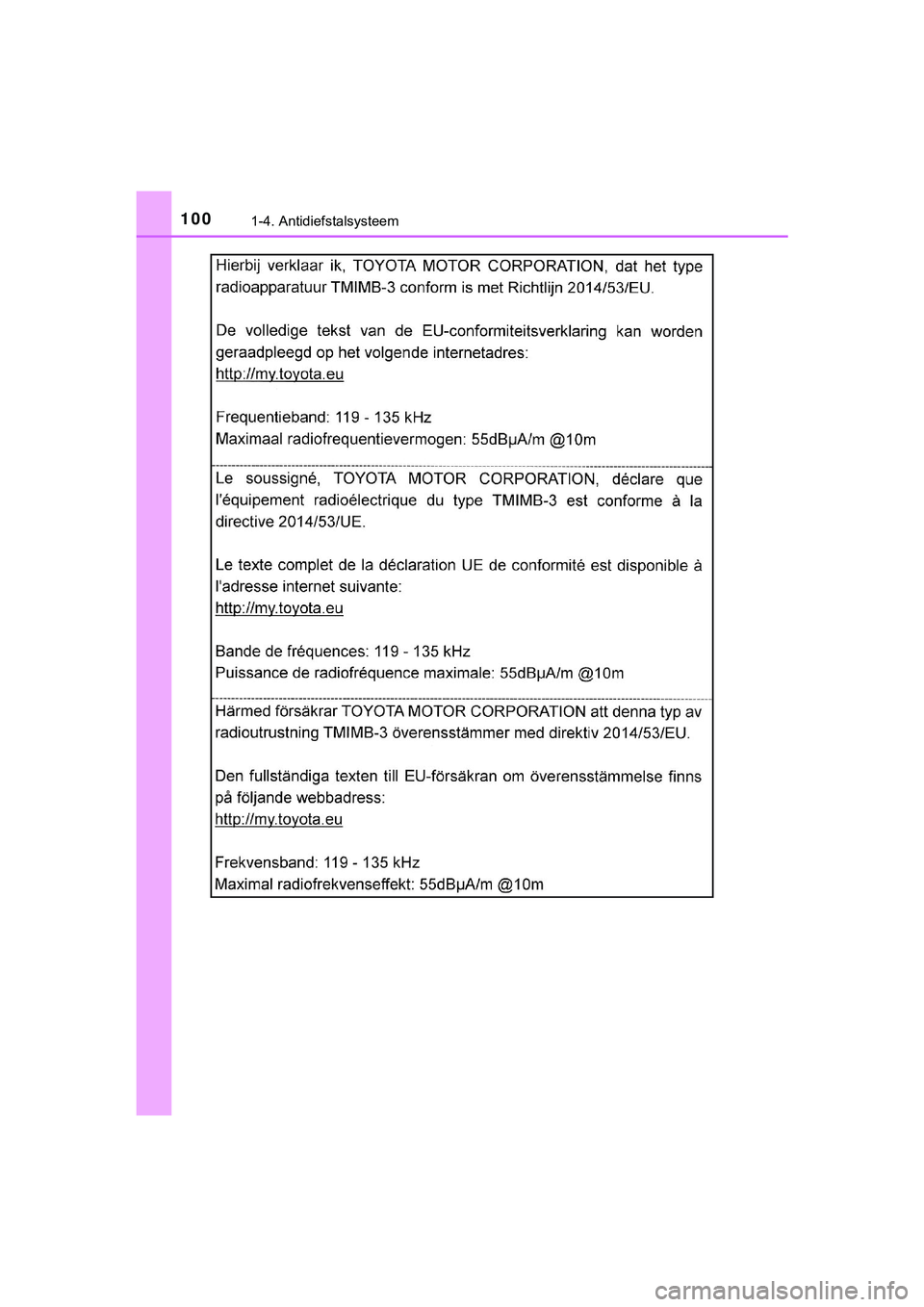 TOYOTA C_HR HYBRID 2018  Instructieboekje (in Dutch) 1001-4. Antidiefstalsysteem
C-HR_HV_OM_Europe_OM10576E
C-HR_HV_OM_Europe_OM10576E.book  Page 100  Thursday, March 15, 2018  4:01 PM 