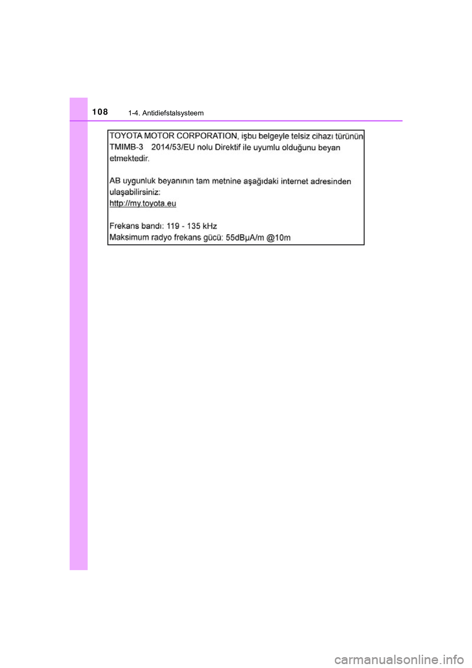 TOYOTA C_HR HYBRID 2018  Instructieboekje (in Dutch) 1081-4. Antidiefstalsysteem
C-HR_HV_OM_Europe_OM10576E
C-HR_HV_OM_Europe_OM10576E.book  Page 108  Thursday, March 15, 2018  4:01 PM 