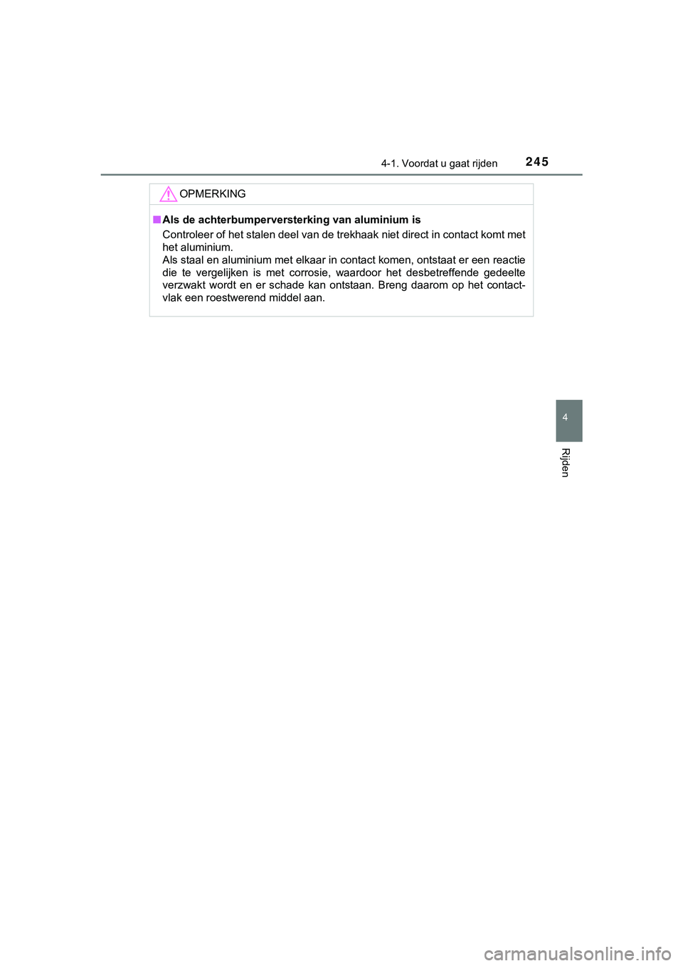 TOYOTA C_HR HYBRID 2018 Instructieboekje (in Dutch) 2454-1. Voordat u gaat rijden
4
Rijden
C-HR_HV_OM_Europe_OM10576E
OPMERKING
■Als de achterbumperversterking van aluminium is
Controleer of het stalen deel van de trekhaak niet direct in contact komt TOYOTA C_HR HYBRID 2018 Instructieboekje (in Dutch) 2454-1. Voordat u gaat rijden
4
Rijden
C-HR_HV_OM_Europe_OM10576E
OPMERKING
■Als de achterbumperversterking van aluminium is
Controleer of het stalen deel van de trekhaak niet direct in contact komt