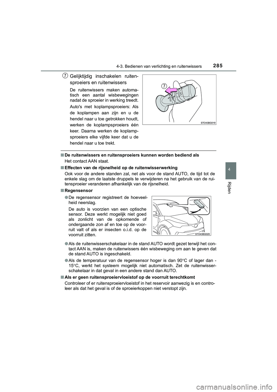 TOYOTA C_HR HYBRID 2018 Instructieboekje (in Dutch) 2854-3. Bedienen van verlichting en ruitenwissers
4
Rijden
C-HR_HV_OM_Europe_OM10576E
Gelijktijdig inschakelen ruiten-
sproeiers en ruitenwissers
De ruitenwissers maken automa-
tisch een aantal TOYOTA C_HR HYBRID 2018 Instructieboekje (in Dutch) 2854-3. Bedienen van verlichting en ruitenwissers
4
Rijden
C-HR_HV_OM_Europe_OM10576E
Gelijktijdig inschakelen ruiten-
sproeiers en ruitenwissers
De ruitenwissers maken automa-
tisch een aantal