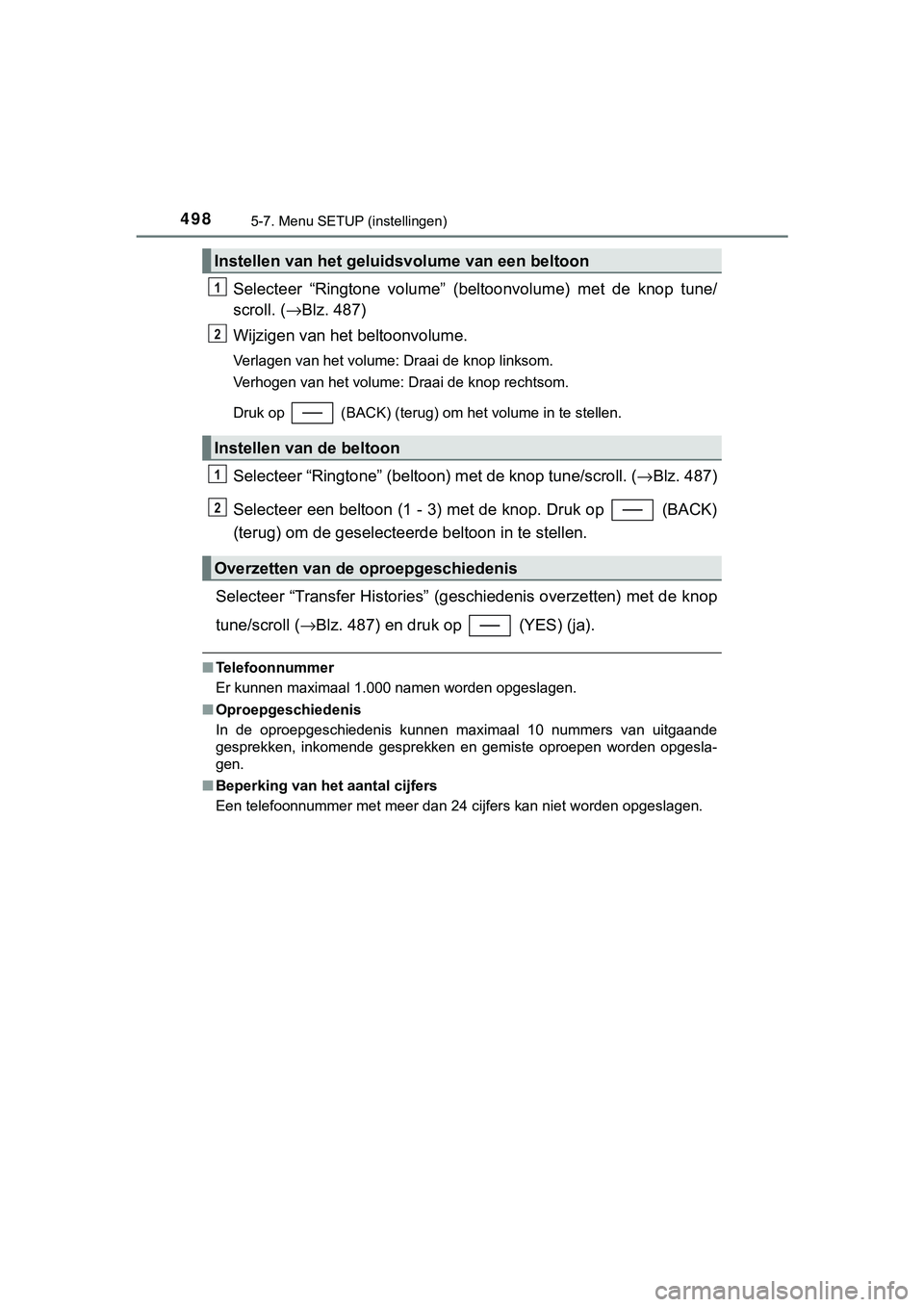 TOYOTA C_HR HYBRID 2018 Instructieboekje (in Dutch) 4985-7. Menu SETUP (instellingen)
C-HR_HV_OM_Europe_OM10576E
Selecteer “Ringtone volume” (beltoonvolume) met de knop tune/
scroll. (→Blz. 487)
Wijzigen van het beltoonvolume.
Verlagen va TOYOTA C_HR HYBRID 2018 Instructieboekje (in Dutch) 4985-7. Menu SETUP (instellingen)
C-HR_HV_OM_Europe_OM10576E
Selecteer “Ringtone volume” (beltoonvolume) met de knop tune/
scroll. (→Blz. 487)
Wijzigen van het beltoonvolume.
Verlagen va