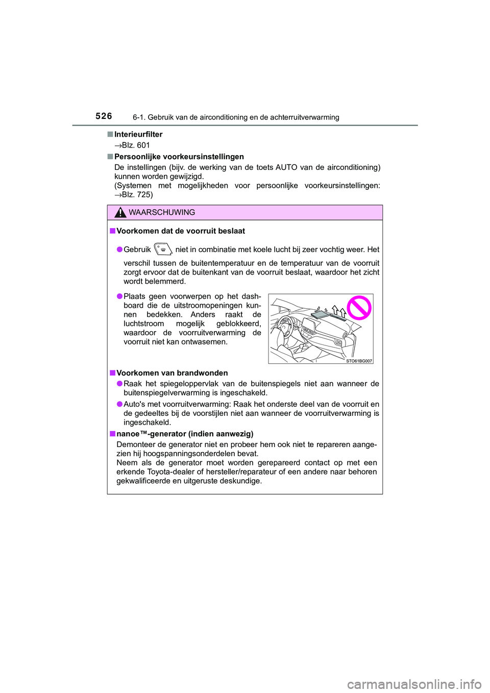 TOYOTA C_HR HYBRID 2018 Instructieboekje (in Dutch) 5266-1. Gebruik van de airconditioning en de achterruitverwarming
C-HR_HV_OM_Europe_OM10576E■
Interieurfilter
→Blz. 601
■ Persoonlijke voorkeursinstellingen
De instellingen (bijv. de werking TOYOTA C_HR HYBRID 2018 Instructieboekje (in Dutch) 5266-1. Gebruik van de airconditioning en de achterruitverwarming
C-HR_HV_OM_Europe_OM10576E■
Interieurfilter
→Blz. 601
■ Persoonlijke voorkeursinstellingen
De instellingen (bijv. de werking