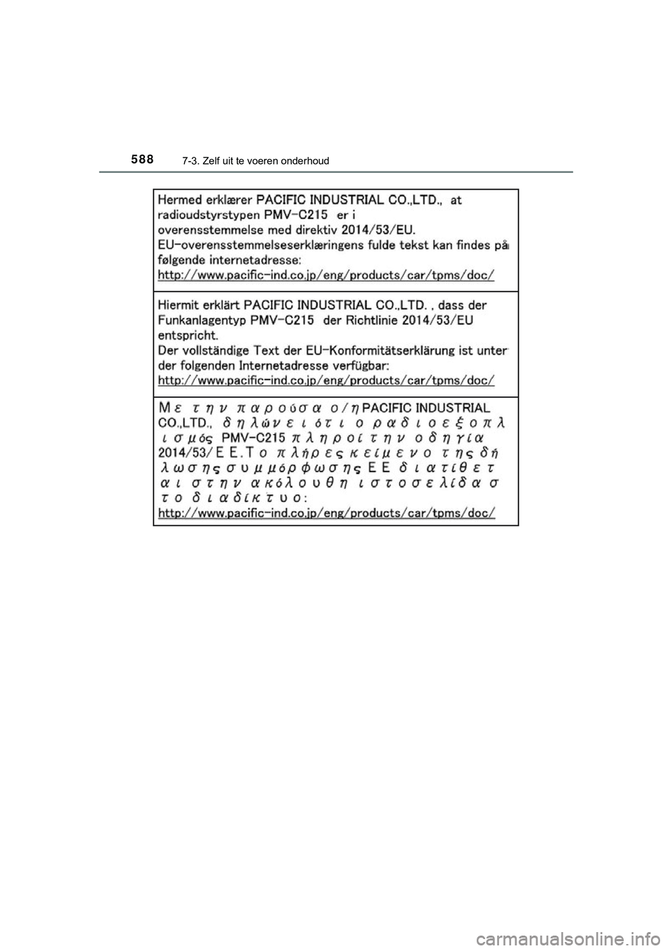 TOYOTA C_HR HYBRID 2018 Instructieboekje (in Dutch) 5887-3. Zelf uit te voeren onderhoud
C-HR_HV_OM_Europe_OM10576E
C-HR_HV_OM_Europe_OM10576E.book Page 588 Thursday, March 15, 2018 4:01 PM TOYOTA C_HR HYBRID 2018 Instructieboekje (in Dutch) 5887-3. Zelf uit te voeren onderhoud
C-HR_HV_OM_Europe_OM10576E
C-HR_HV_OM_Europe_OM10576E.book Page 588 Thursday, March 15, 2018 4:01 PM
