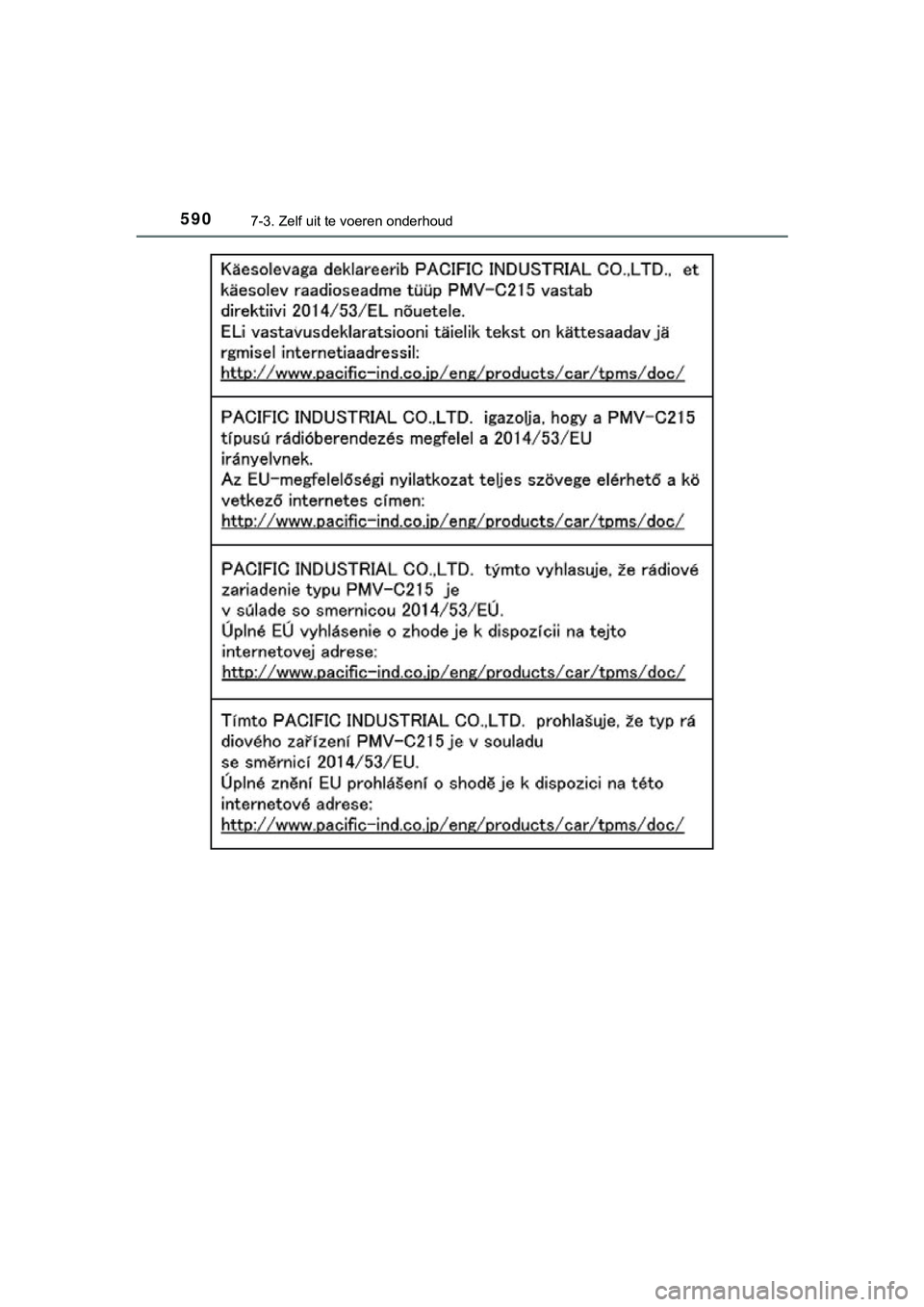 TOYOTA C_HR HYBRID 2018 Instructieboekje (in Dutch) 5907-3. Zelf uit te voeren onderhoud
C-HR_HV_OM_Europe_OM10576E
C-HR_HV_OM_Europe_OM10576E.book Page 590 Thursday, March 15, 2018 4:01 PM TOYOTA C_HR HYBRID 2018 Instructieboekje (in Dutch) 5907-3. Zelf uit te voeren onderhoud
C-HR_HV_OM_Europe_OM10576E
C-HR_HV_OM_Europe_OM10576E.book Page 590 Thursday, March 15, 2018 4:01 PM