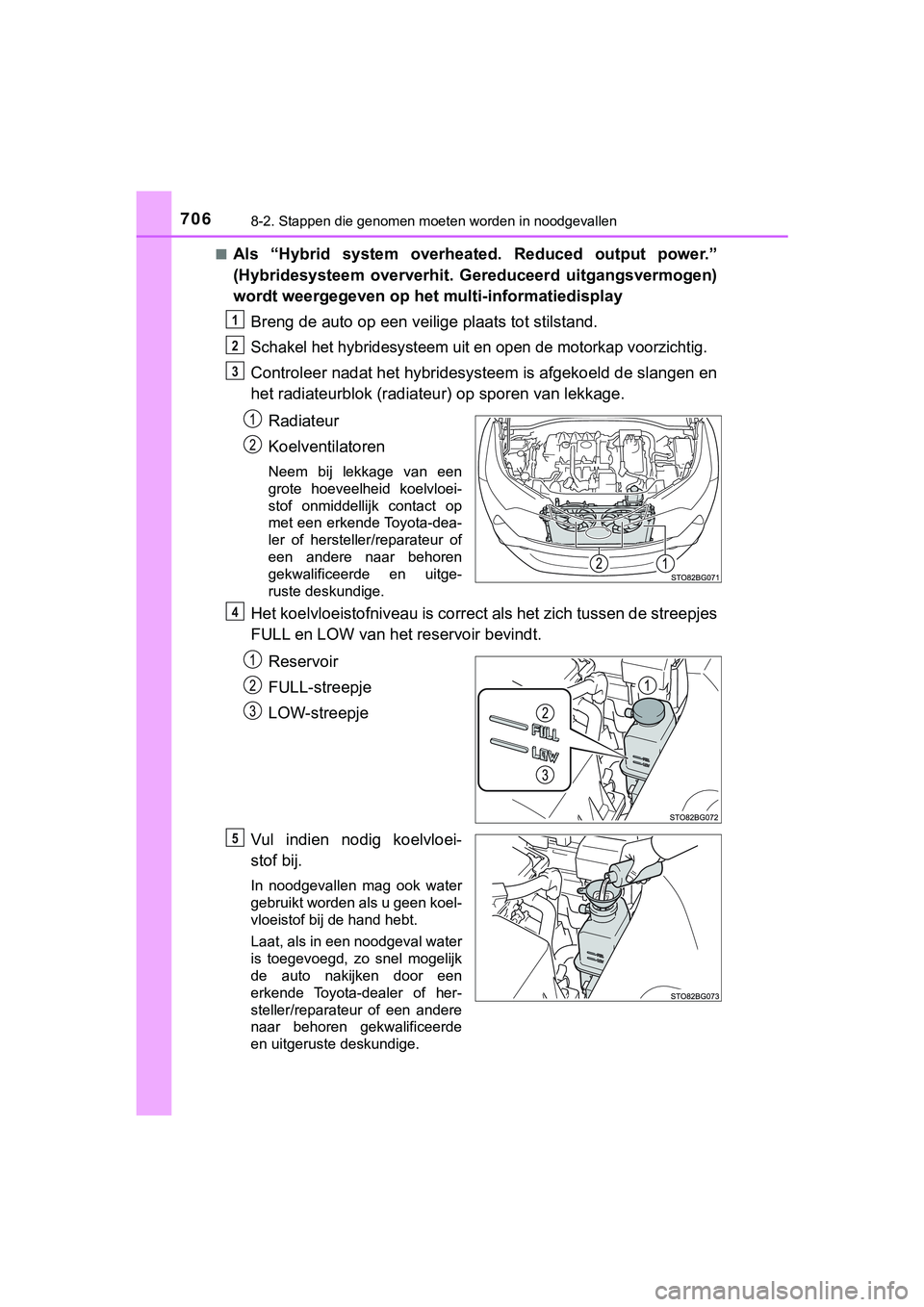 TOYOTA C_HR HYBRID 2018 Instructieboekje (in Dutch) 7068-2. Stappen die genomen moeten worden in noodgevallen
C-HR_HV_OM_Europe_OM10576E■
Als “Hybrid system overheated. Reduced output power.”
(Hybridesysteem oververhit. G
ereduceerd uitg TOYOTA C_HR HYBRID 2018 Instructieboekje (in Dutch) 7068-2. Stappen die genomen moeten worden in noodgevallen
C-HR_HV_OM_Europe_OM10576E■
Als “Hybrid system overheated. Reduced output power.”
(Hybridesysteem oververhit. G
ereduceerd uitg