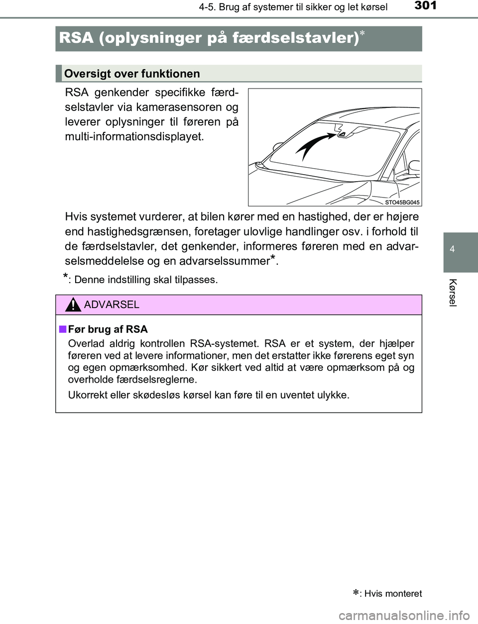 TOYOTA C_HR HYBRID 2017 Brugsanvisning (in Danish) 301
4
4-5. Brug af systemer til sikker og let kørsel
Kørsel
C-HR_HV_OM_Europe_OM10538DK
RSA (oplysninger på færdselstavler)
RSA genkender specifikke færd-
selstavler via kamerasensoren og
lev TOYOTA C_HR HYBRID 2017 Brugsanvisning (in Danish) 301
4
4-5. Brug af systemer til sikker og let kørsel
Kørsel
C-HR_HV_OM_Europe_OM10538DK
RSA (oplysninger på færdselstavler)
RSA genkender specifikke færd-
selstavler via kamerasensoren og
lev