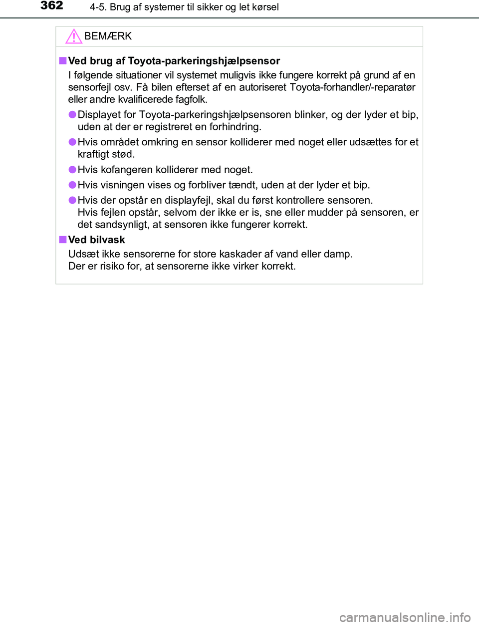 TOYOTA C_HR HYBRID 2017 Brugsanvisning (in Danish) 3624-5. Brug af systemer til sikker og let kørsel
C-HR_HV_OM_Europe_OM10538DKBEMÆRK
n
Ved brug af Toyota-parkeringshjælpsensor
I følgende situationer vil systemet muligvis ikke fungere korrekt på TOYOTA C_HR HYBRID 2017 Brugsanvisning (in Danish) 3624-5. Brug af systemer til sikker og let kørsel
C-HR_HV_OM_Europe_OM10538DKBEMÆRK
n
Ved brug af Toyota-parkeringshjælpsensor
I følgende situationer vil systemet muligvis ikke fungere korrekt på