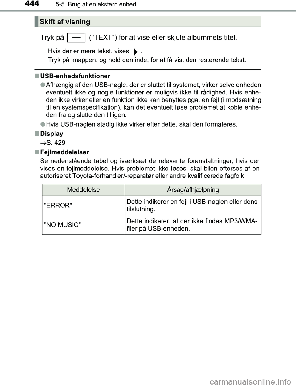TOYOTA C_HR HYBRID 2017 Brugsanvisning (in Danish) 4445-5. Brug af en ekstern enhed
C-HR_HV_OM_Europe_OM10538DK
Tryk på ("TEXT") for at vise eller skjule albummets titel.
Hvis der er mere tekst, vises .
Tryk på knappen, og hold den inde, for at f TOYOTA C_HR HYBRID 2017 Brugsanvisning (in Danish) 4445-5. Brug af en ekstern enhed
C-HR_HV_OM_Europe_OM10538DK
Tryk på ("TEXT") for at vise eller skjule albummets titel.
Hvis der er mere tekst, vises .
Tryk på knappen, og hold den inde, for at f