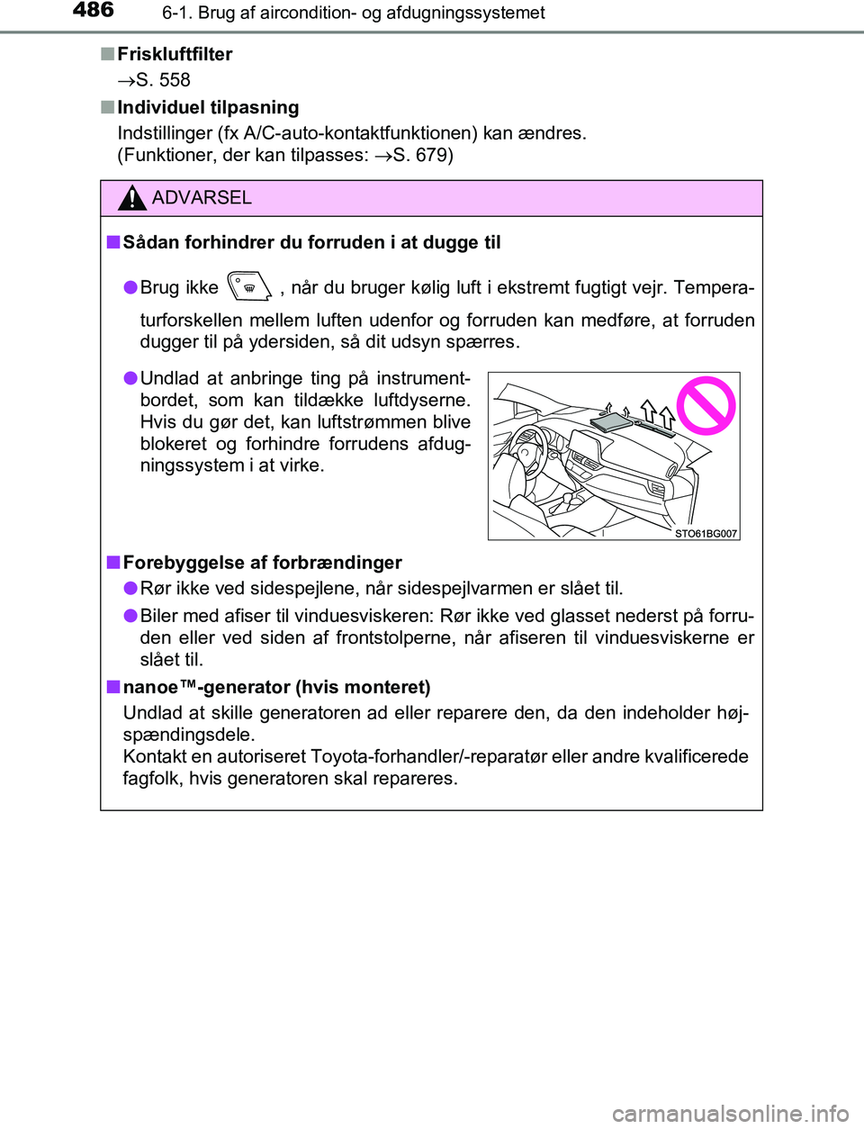 TOYOTA C_HR HYBRID 2017  Brugsanvisning (in Danish) 4866-1. Brug af aircondition- og afdugningssystemet
C-HR_HV_OM_Europe_OM10538DKn
Friskluftfilter
S. 558
n Individuel tilpasning
Indstillinger (fx A/C-auto-kontaktfunktionen) kan ændres. 
(Funktion