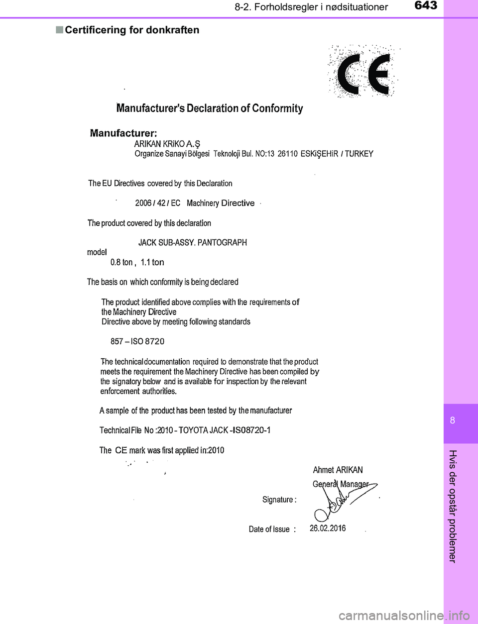 TOYOTA C_HR HYBRID 2017  Brugsanvisning (in Danish) 6438-2. Forholdsregler i nødsituationer
C-HR_HV_OM_Europe_OM10538DK
8
Hvis der opstår problemer
nCertificering for donkraften
OM10538DK.book  Page 643  Thursd ay, December 22, 2016  11:23 AM 