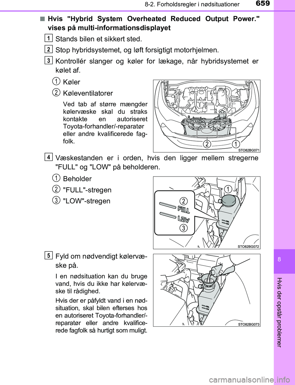 TOYOTA C_HR HYBRID 2017 Brugsanvisning (in Danish) 6598-2. Forholdsregler i nødsituationer
C-HR_HV_OM_Europe_OM10538DK
8
Hvis der opstår problemer
nHvis "Hybrid System Overheated Reduced Output Power."
vises på multi-informationsdisplayet
Stands TOYOTA C_HR HYBRID 2017 Brugsanvisning (in Danish) 6598-2. Forholdsregler i nødsituationer
C-HR_HV_OM_Europe_OM10538DK
8
Hvis der opstår problemer
nHvis "Hybrid System Overheated Reduced Output Power."
vises på multi-informationsdisplayet
Stands