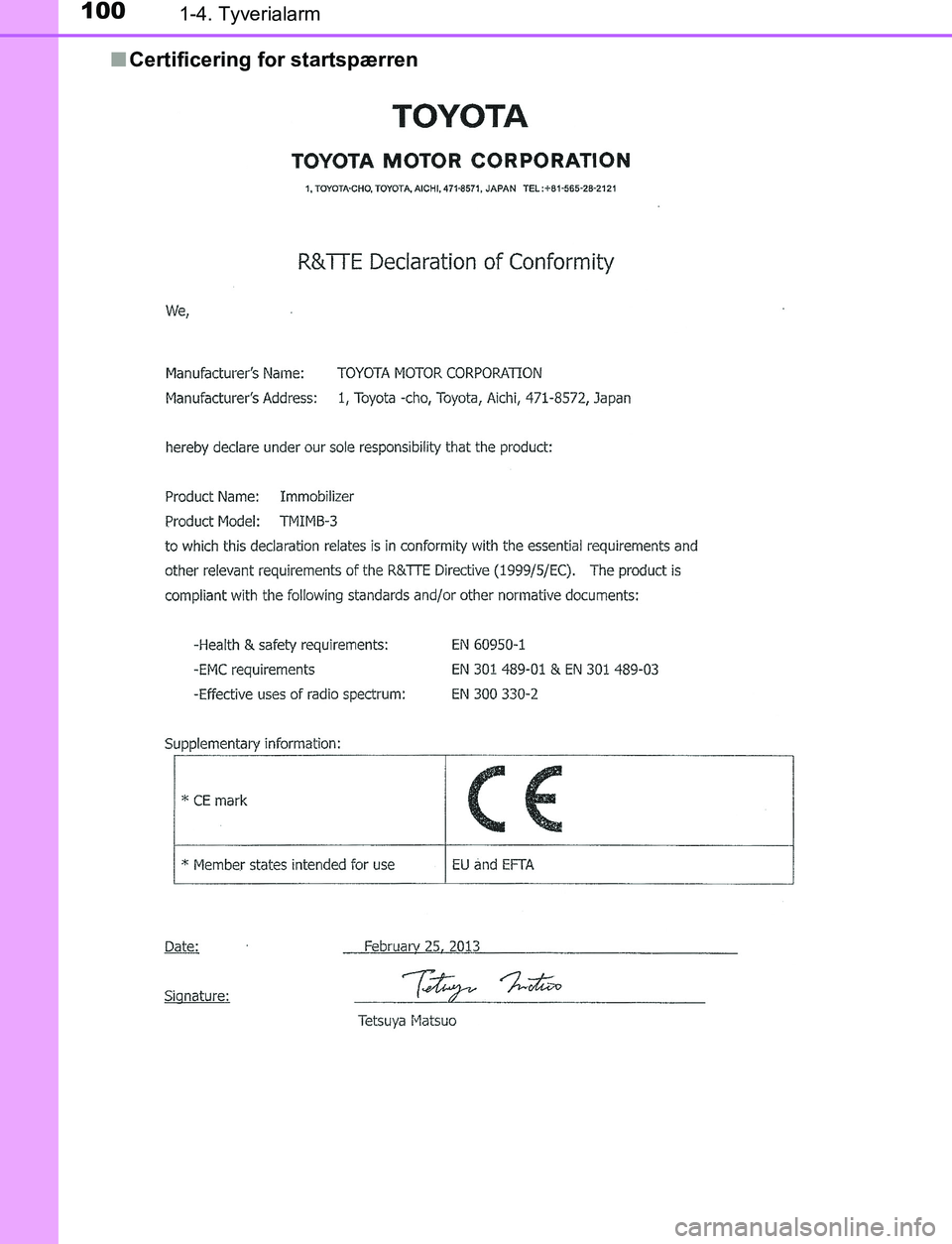TOYOTA C_HR HYBRID 2017  Brugsanvisning (in Danish) 1001-4. Tyverialarm
C-HR_HV_OM_Europe_OM10538DKn
Certificering for startspærren
OM10538DK.book  Page 100  Thursd ay, December 22, 2016  11:23 AM 