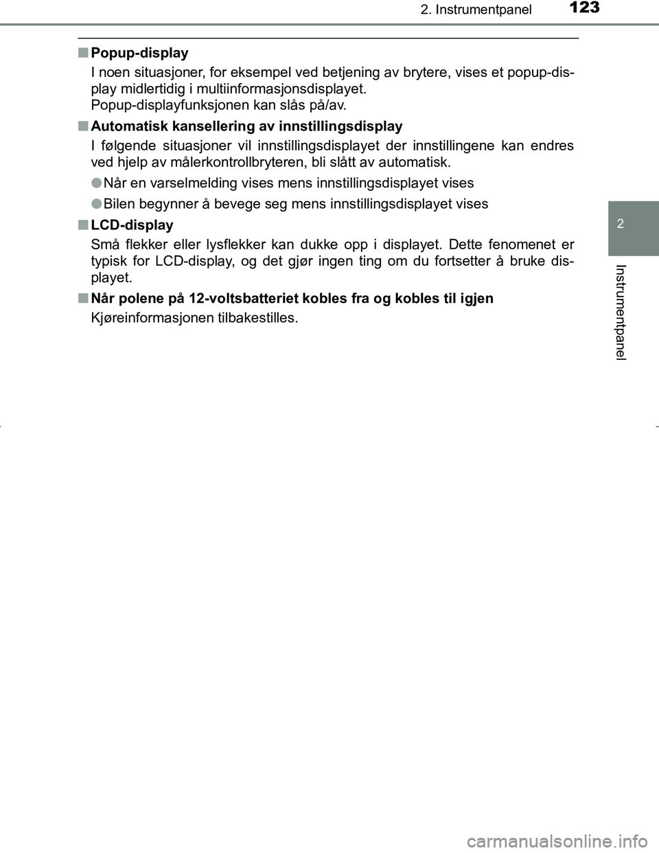 TOYOTA C_HR HYBRID 2017 Instruksjoner for bruk (in Norwegian) 1232. Instrumentpanel
2
Instrumentpanel
C-HR_HV_OM_Europe_OM10538NO
nPopup-display
I noen situasjoner, for eksempel ved bet jening av brytere, vises et popup-dis-
play midlertidig i multiinformasjonsd TOYOTA C_HR HYBRID 2017 Instruksjoner for bruk (in Norwegian) 1232. Instrumentpanel
2
Instrumentpanel
C-HR_HV_OM_Europe_OM10538NO
nPopup-display
I noen situasjoner, for eksempel ved bet jening av brytere, vises et popup-dis-
play midlertidig i multiinformasjonsd