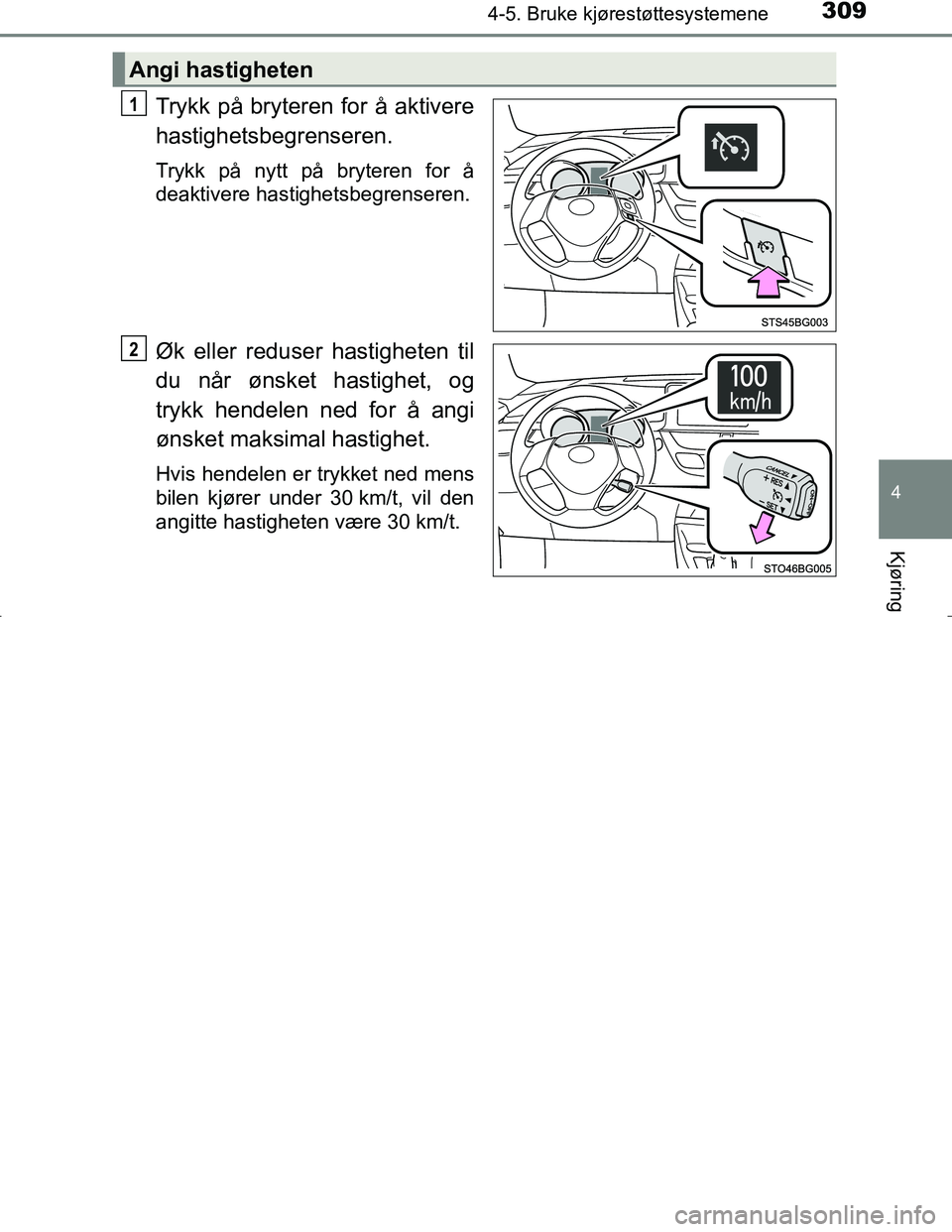 TOYOTA C_HR HYBRID 2017 Instruksjoner for bruk (in Norwegian) 3094-5. Bruke kjørestøttesystemene
4
Kjøring
C-HR_HV_OM_Europe_OM10538NO
Trykk på bryteren for å aktivere
hastighetsbegrenseren.
Trykk på nytt på bryteren for å
deaktivere hastighetsbegrensere TOYOTA C_HR HYBRID 2017 Instruksjoner for bruk (in Norwegian) 3094-5. Bruke kjørestøttesystemene
4
Kjøring
C-HR_HV_OM_Europe_OM10538NO
Trykk på bryteren for å aktivere
hastighetsbegrenseren.
Trykk på nytt på bryteren for å
deaktivere hastighetsbegrensere