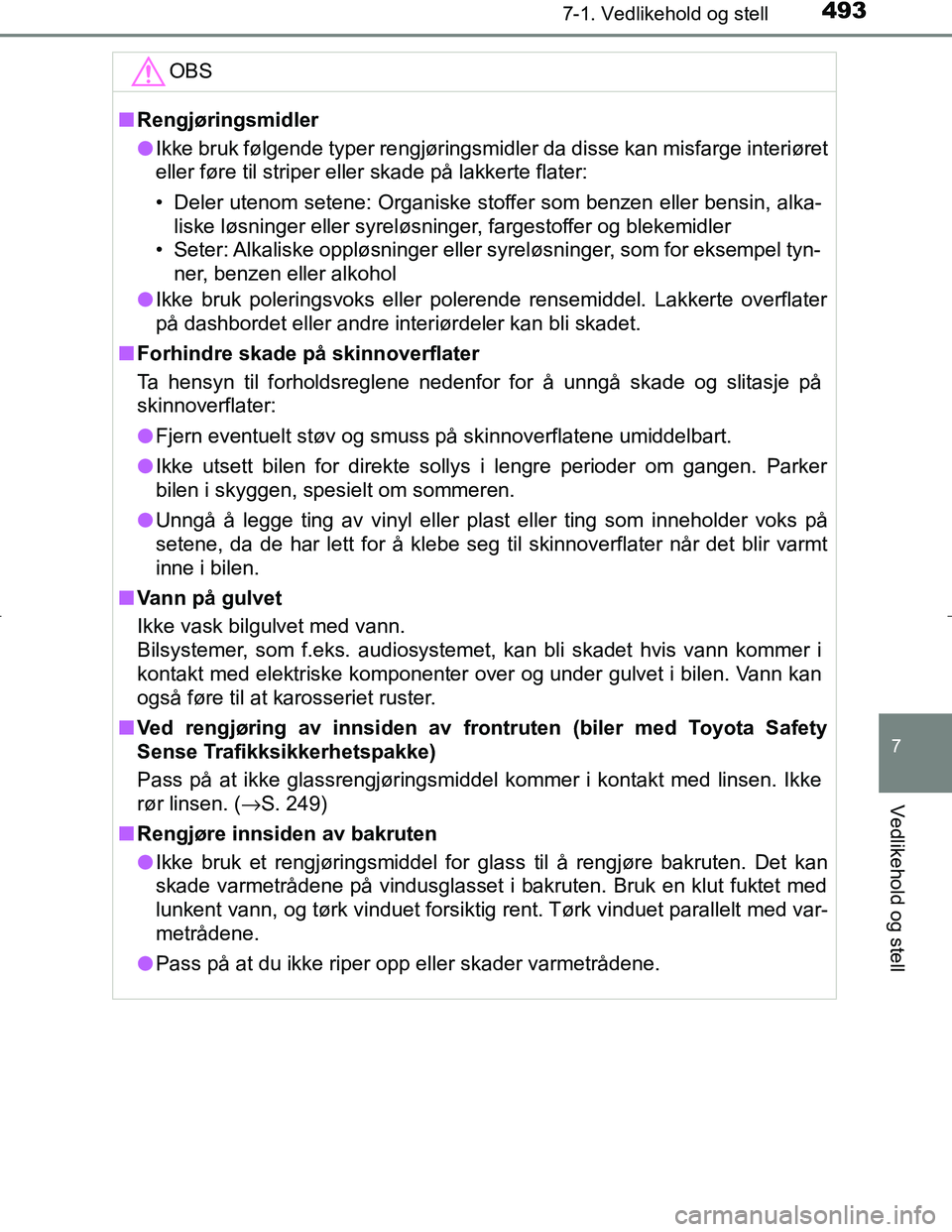 TOYOTA C_HR HYBRID 2017 Instruksjoner for bruk (in Norwegian) 4937-1. Vedlikehold og stell
7
Vedlikehold og stell
C-HR_HV_OM_Europe_OM10538NOOBS
n
Rengjøringsmidler
l Ikke bruk følgende typer rengjøringsmidler da disse kan misfarge interiøret
eller føre til TOYOTA C_HR HYBRID 2017 Instruksjoner for bruk (in Norwegian) 4937-1. Vedlikehold og stell
7
Vedlikehold og stell
C-HR_HV_OM_Europe_OM10538NOOBS
n
Rengjøringsmidler
l Ikke bruk følgende typer rengjøringsmidler da disse kan misfarge interiøret
eller føre til