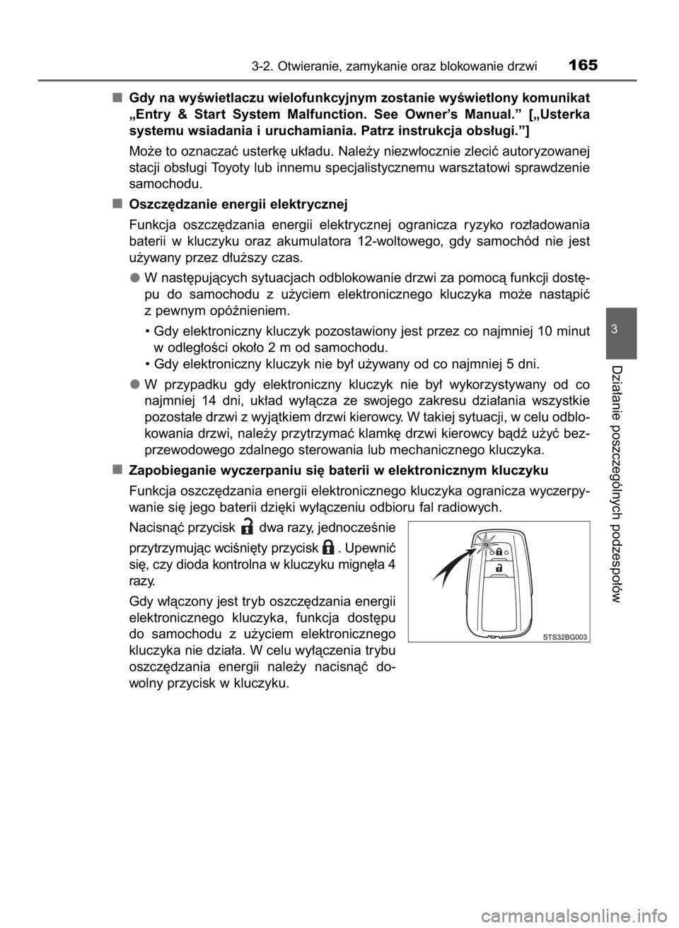 TOYOTA C_HR HYBRID 2017  Instrukcja obsługi (in Polish) Gdy na wyÊwietlaczu wielofunkcyjnym zostanie wyÊwietlony komunikat
„Entry  &  Start  System  Malfunction.  See  Owner’s Manual.”  [„Usterka
systemu wsiadania i uruchamiania. Patrz instrukcja