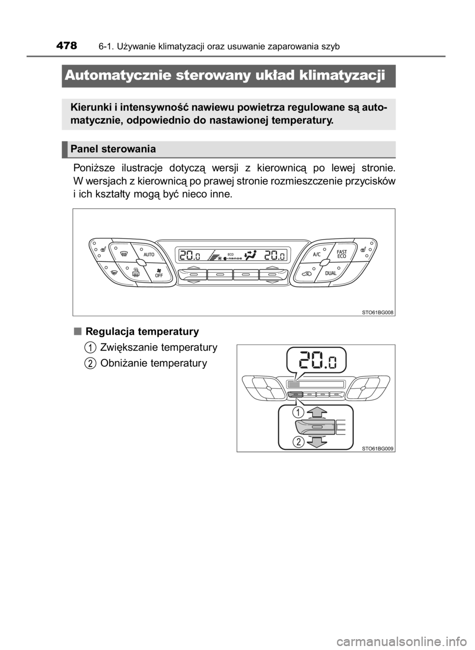 TOYOTA C_HR HYBRID 2017  Instrukcja obsługi (in Polish) Poni˝sze  ilustracje  dotyczà  wersji  z kierownicà  po  lewej  stronie.
W wersjach z kierownicà po prawej stronie rozmieszczenie przycisków
i ich kszta∏ty mogà byç nieco inne.
Regulacja temp