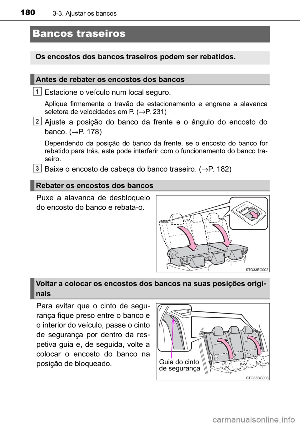 TOYOTA C_HR HYBRID 2017  Manual de utilização (in Portuguese) 180������$�M�X�V�W�D�U��R�V��E�D�Q�F�R�V
Bancos traseiros
�(�V�W�D�F�L�R�Q�H��R��Y�H�t�F�X�O�R��Q�X�P��O�R�F�D�O��V�H�J�X�U�R�
�$�S�O�L�T�X�H� �I�L�U�P�H�P�H�Q�W�H� �R� �W�U�D�Y�m�R� 