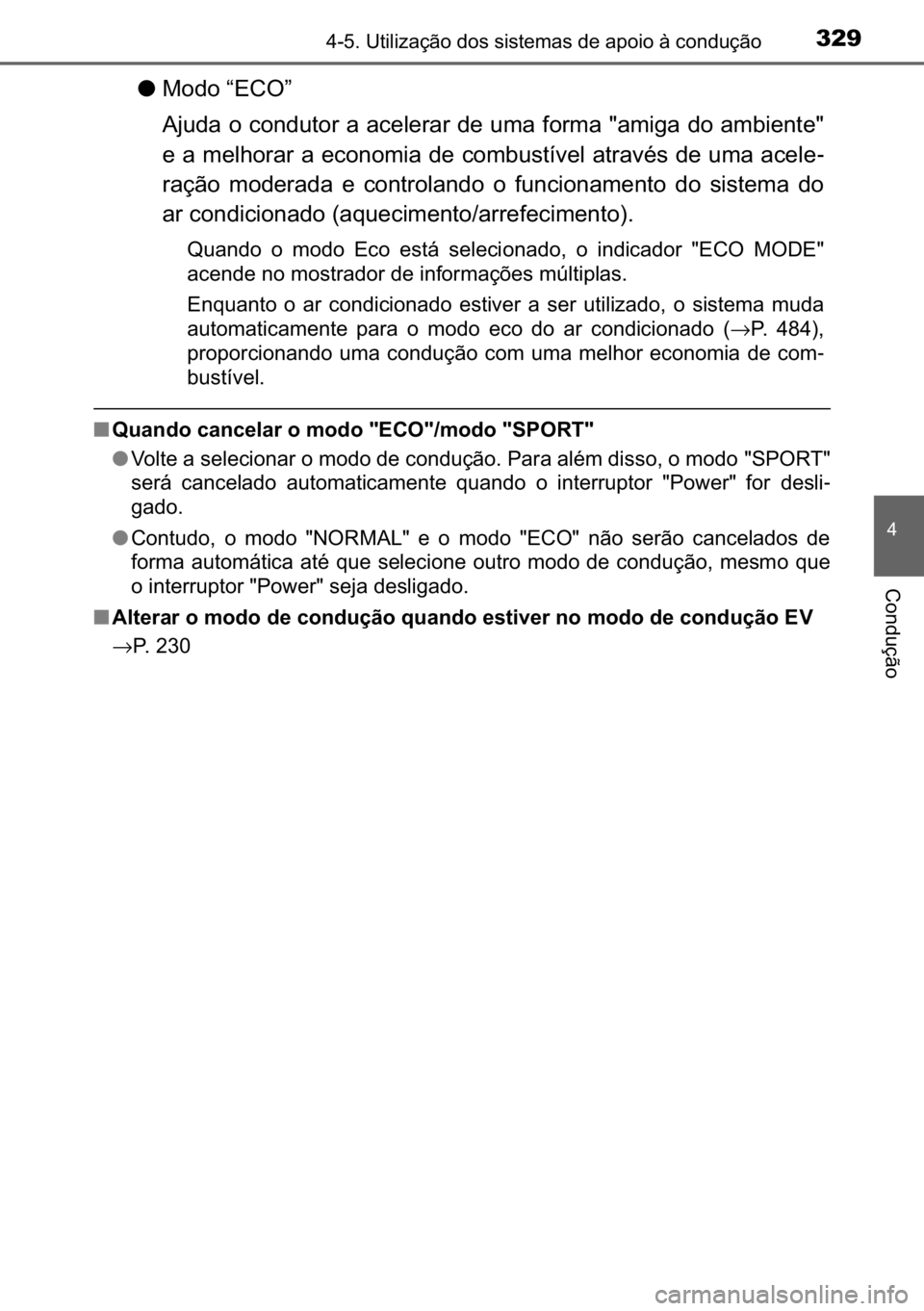 TOYOTA C_HR HYBRID 2017  Manual de utilização (in Portuguese) 329������8�W�L�O�L�]�D�o�m�R��G�R�V��V�L�V�W�H�P�D�V��G�H��D�S�R�L�R��j��F�R�Q�G�X�o�m�R
�
�&�R�Q�G�X�o�m�R
●�0�R�G�R��³�(�&�2�´�
�$�M�X�G�D��R��F�R�Q�G�X�W�R�U��D��D�F�H�O�H�U�D