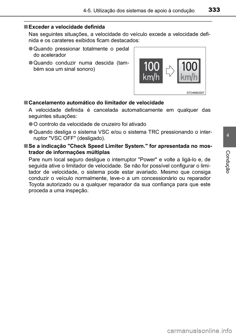 TOYOTA C_HR HYBRID 2017  Manual de utilização (in Portuguese) 333������8�W�L�O�L�]�D�o�m�R��G�R�V��V�L�V�W�H�P�D�V��G�H��D�S�R�L�R��j��F�R�Q�G�X�o�m�R
�
�&�R�Q�G�X�o�m�R
■�(�[�F�H�G�H�U��D��Y�H�O�R�F�L�G�D�G�H��G�H�I�L�Q�L�G�D
�1�D�V� �V�H�J�X�