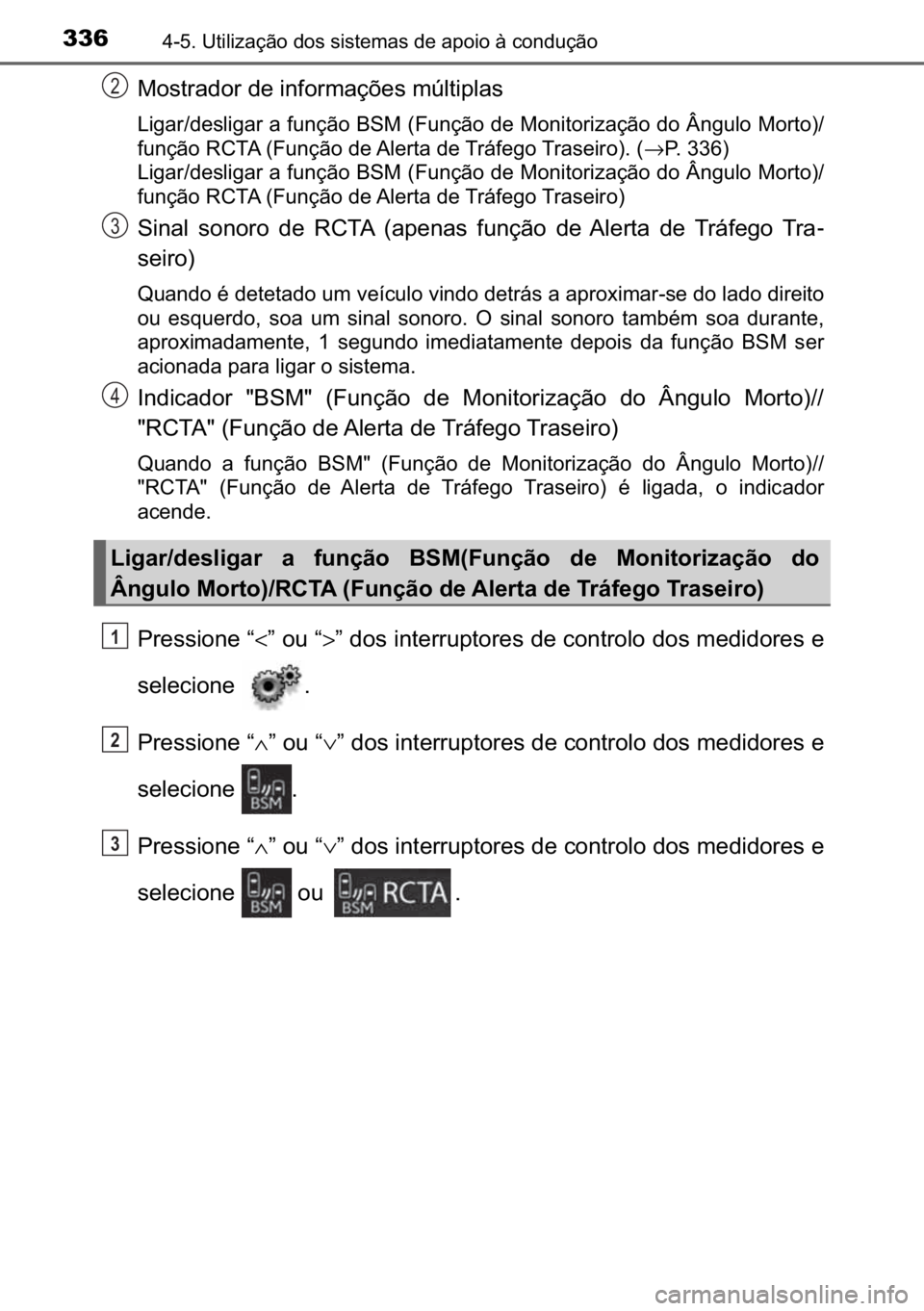 TOYOTA C_HR HYBRID 2017  Manual de utilização (in Portuguese) 336������8�W�L�O�L�]�D�o�m�R��G�R�V��V�L�V�W�H�P�D�V��G�H��D�S�R�L�R��j��F�R�Q�G�X�o�m�R
�0�R�V�W�U�D�G�R�U��G�H��L�Q�I�R�U�P�D�o�}�H�V��P�~�O�W�L�S�O�D�V
�/�L�J�D�U��G�H�V�O�L�J�D�U��