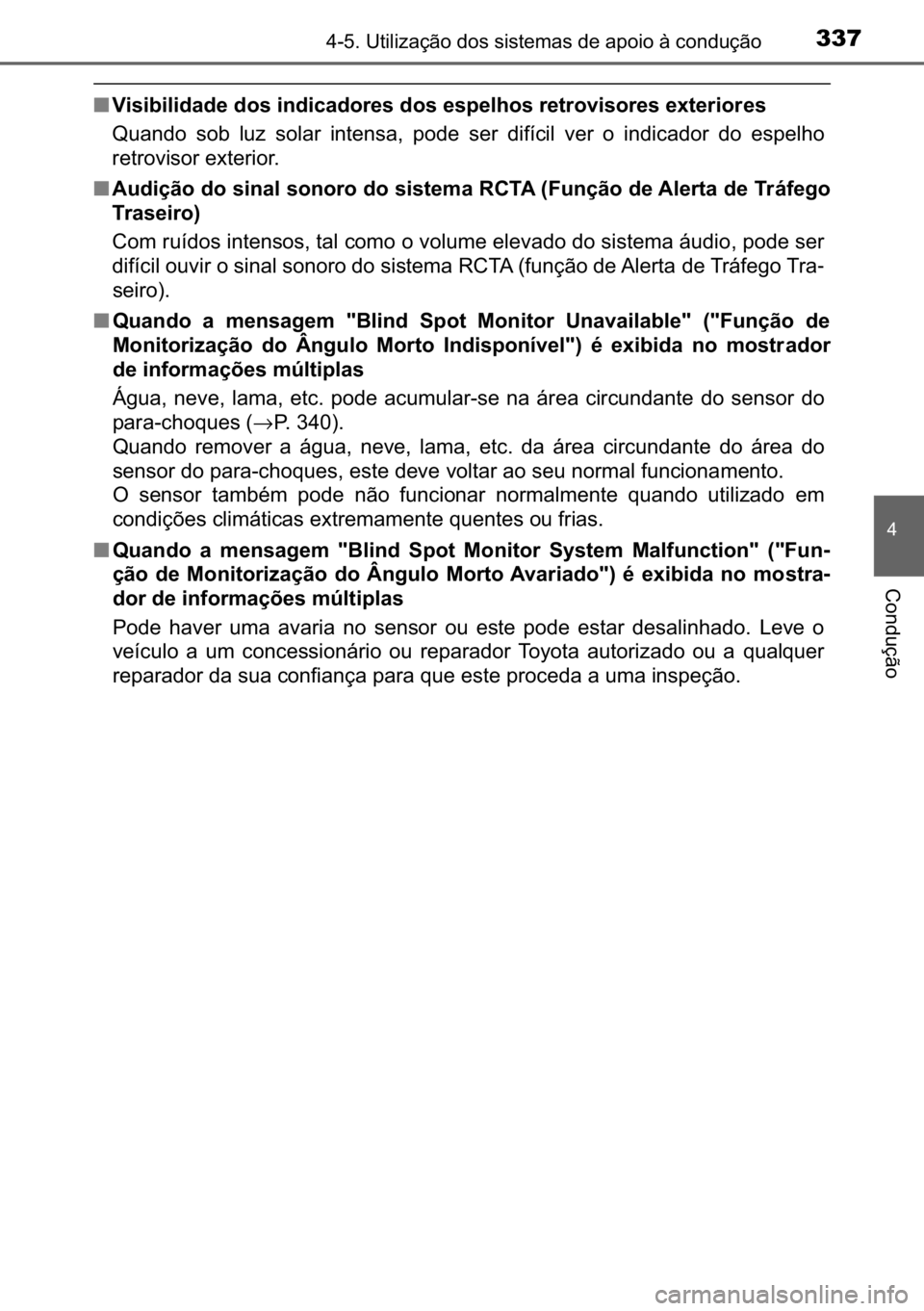 TOYOTA C_HR HYBRID 2017  Manual de utilização (in Portuguese) 337������8�W�L�O�L�]�D�o�m�R��G�R�V��V�L�V�W�H�P�D�V��G�H��D�S�R�L�R��j��F�R�Q�G�X�o�m�R
�
�&�R�Q�G�X�o�m�R
■�9�L�V�L�E�L�O�L�G�D�G�H��G�R�V��L�Q�G�L�F�D�G�R�U�H�V��G�R�V��H�V�S�H�O�