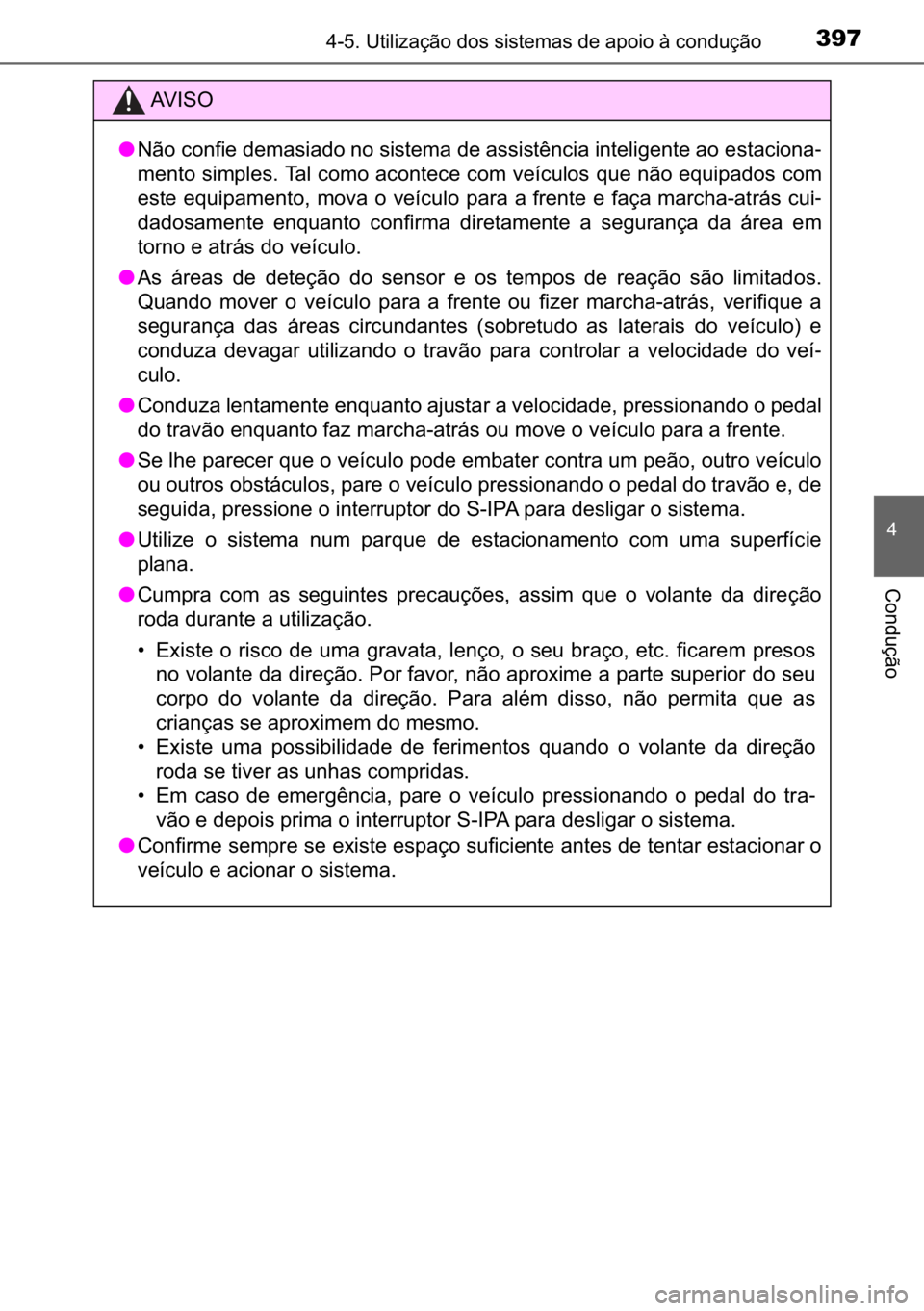 TOYOTA C_HR HYBRID 2017  Manual de utilização (in Portuguese) 397������8�W�L�O�L�]�D�o�m�R��G�R�V��V�L�V�W�H�P�D�V��G�H��D�S�R�L�R��j��F�R�Q�G�X�o�m�R
�
�&�R�Q�G�X�o�m�R
�$�9 �, �6 �2
●�1�m�R��F�R�Q�I�L�H��G�H�P�D�V�L�D�G�R��Q�R��V�L�V�W�H�P�D�