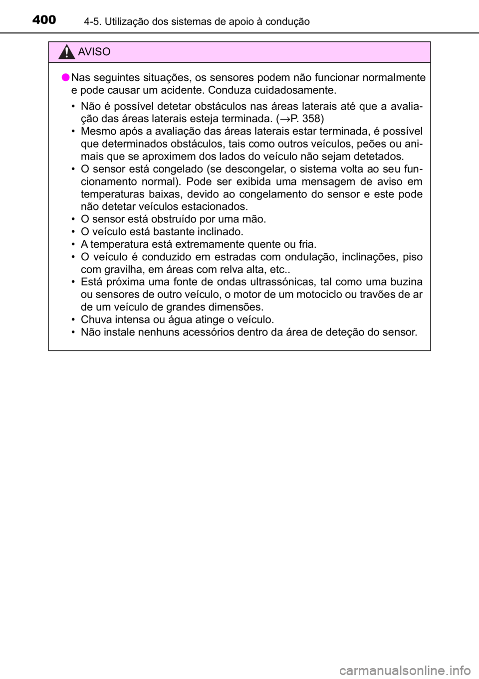 TOYOTA C_HR HYBRID 2017  Manual de utilização (in Portuguese) 400������8�W�L�O�L�]�D�o�m�R��G�R�V��V�L�V�W�H�P�D�V��G�H��D�S�R�L�R��j��F�R�Q�G�X�o�m�R
�$�9 �, �6 �2
●�1�D�V��V�H�J�X�L�Q�W�H�V��V�L�W�X�D�o�}�H�V���R�V��V�H�Q�V�R�U�H�V��S�R�G�H�