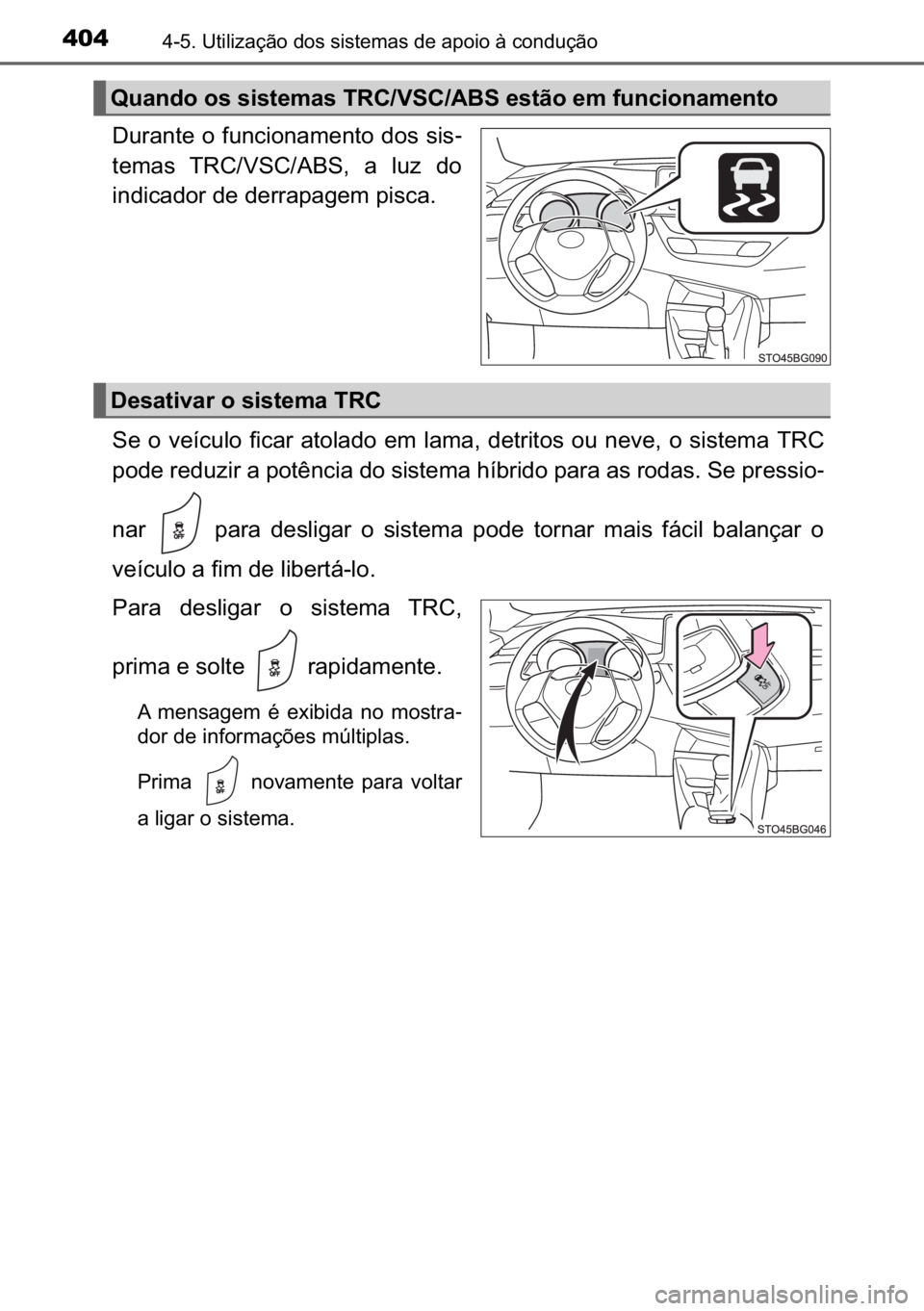 TOYOTA C_HR HYBRID 2017  Manual de utilização (in Portuguese) 404������8�W�L�O�L�]�D�o�m�R��G�R�V��V�L�V�W�H�P�D�V��G�H��D�S�R�L�R��j��F�R�Q�G�X�o�m�R
��X�U�D�Q�W�H��R��I�X�Q�F�L�R�Q�D�P�H�Q�W�R��G�R�V��V�L�V-
�W�H�P�D�V� �7�5�&��9�6�&��$�%�6�