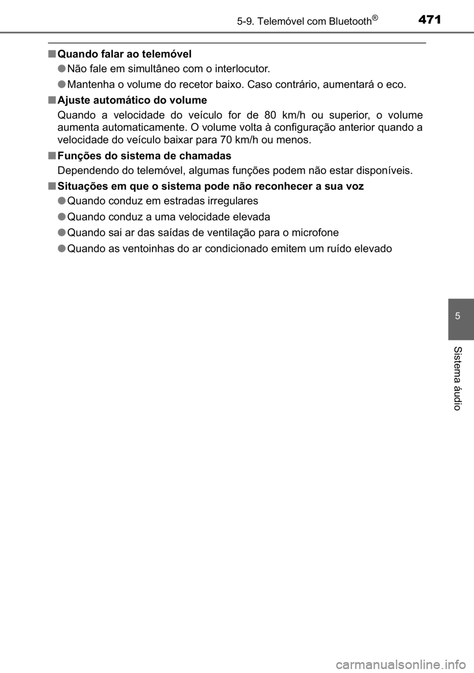 TOYOTA C_HR HYBRID 2017  Manual de utilização (in Portuguese) 471������7�H�O�H�P�y�Y�H�O��F�R�P��%�O�X�H�W�R�R�W�K�Š
�
�6�L�V�W�H�P�D��i�X�G�L�R
■�4�X�D�Q�G�R��I�D�O�D�U��D�R��W�H�O�H�P�y�Y�H�O
●�1�m�R��I�D�O�H��H�P��V�L�P�X�O�W�k�Q�H�R��F�R