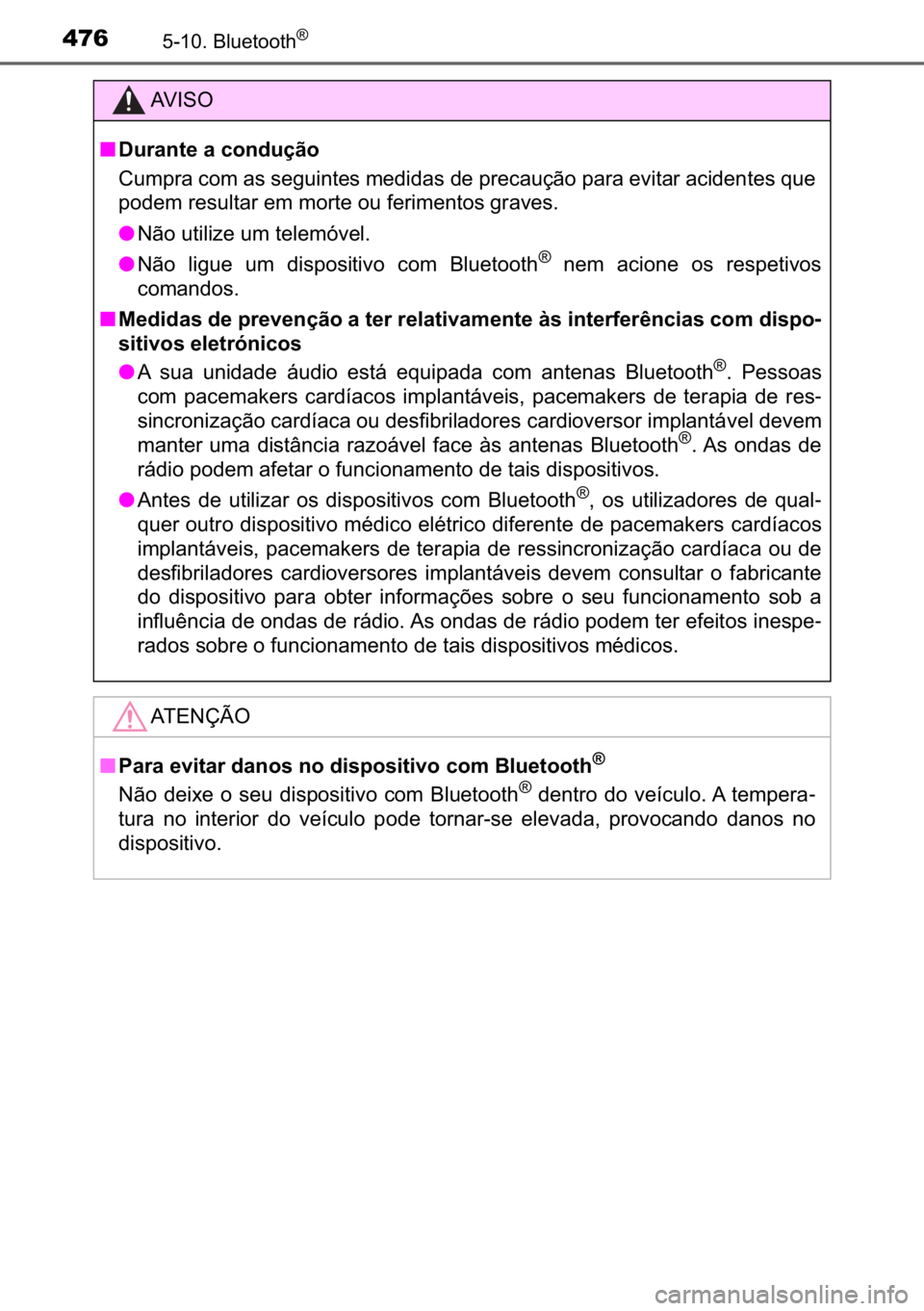 TOYOTA C_HR HYBRID 2017  Manual de utilização (in Portuguese) 476�������%�O�X�H�W�R�R�W�K�Š
�$�9 �, �6 �2
■��X�U�D�Q�W�H��D��F�R�Q�G�X�o�m�R
�&�X�P�S�U�D��F�R�P��D�V��V�H�J�X�L�Q�W�H�V��P�H�G�L�G�D�V��G�H��S�U�H�F�D�X�o�m�R��S�D�U�D��H�Y�L�W�