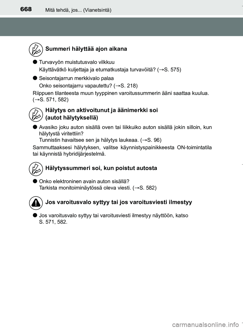 TOYOTA C_HR HYBRID 2017 Omistajan Käsikirja (in Finnish) 668Mitä tehdä, jos... (Vianetsintä)
C-HR_HV_OM_Europe_OM10538FI
lTurvavyön muistutusvalo vilkkuu
Käyttävätkö kuljettaja ja etumatkustaja turvavöitä? (S. 575)
lSeisontajarrun merkkivalo pa TOYOTA C_HR HYBRID 2017 Omistajan Käsikirja (in Finnish) 668Mitä tehdä, jos... (Vianetsintä)
C-HR_HV_OM_Europe_OM10538FI
lTurvavyön muistutusvalo vilkkuu
Käyttävätkö kuljettaja ja etumatkustaja turvavöitä? (S. 575)
lSeisontajarrun merkkivalo pa