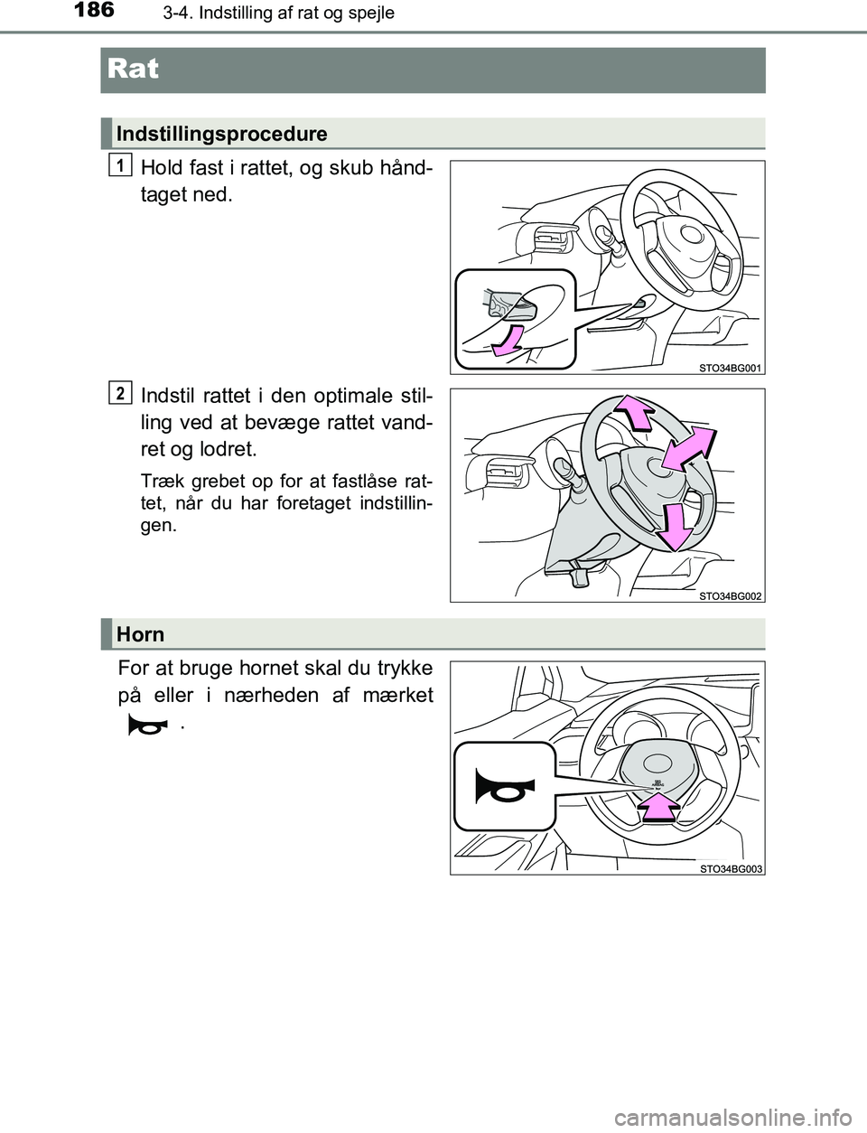 TOYOTA C_HR HYBRID 2016 Brugsanvisning (in Danish) 1863-4. Indstilling af rat og spejle
C-HR_HV_OM_Europe_OM10538DK
Rat
Hold fast i rattet, og skub hånd-
taget ned.
Indstil rattet i den optimale stil-
ling ved at bevæge rattet vand-
ret og lodret.
T TOYOTA C_HR HYBRID 2016 Brugsanvisning (in Danish) 1863-4. Indstilling af rat og spejle
C-HR_HV_OM_Europe_OM10538DK
Rat
Hold fast i rattet, og skub hånd-
taget ned.
Indstil rattet i den optimale stil-
ling ved at bevæge rattet vand-
ret og lodret.
T