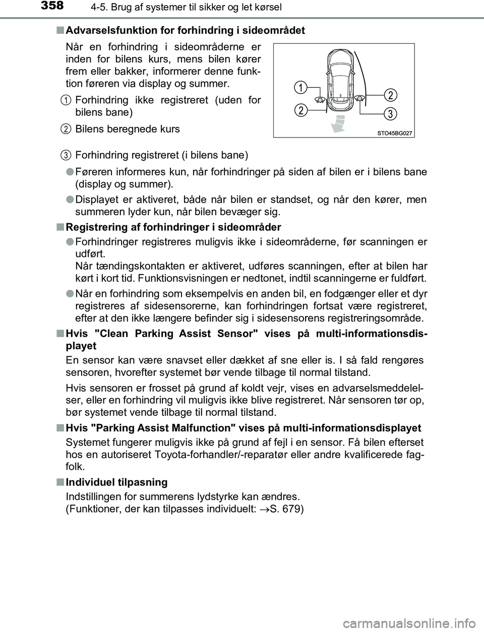 TOYOTA C_HR HYBRID 2016 Brugsanvisning (in Danish) 3584-5. Brug af systemer til sikker og let kørsel
C-HR_HV_OM_Europe_OM10538DKn
Advarselsfunktion for forh indring i sideområdet
Forhindring registreret (i bilens bane)
l Føreren informeres kun, nå TOYOTA C_HR HYBRID 2016 Brugsanvisning (in Danish) 3584-5. Brug af systemer til sikker og let kørsel
C-HR_HV_OM_Europe_OM10538DKn
Advarselsfunktion for forh indring i sideområdet
Forhindring registreret (i bilens bane)
l Føreren informeres kun, nå